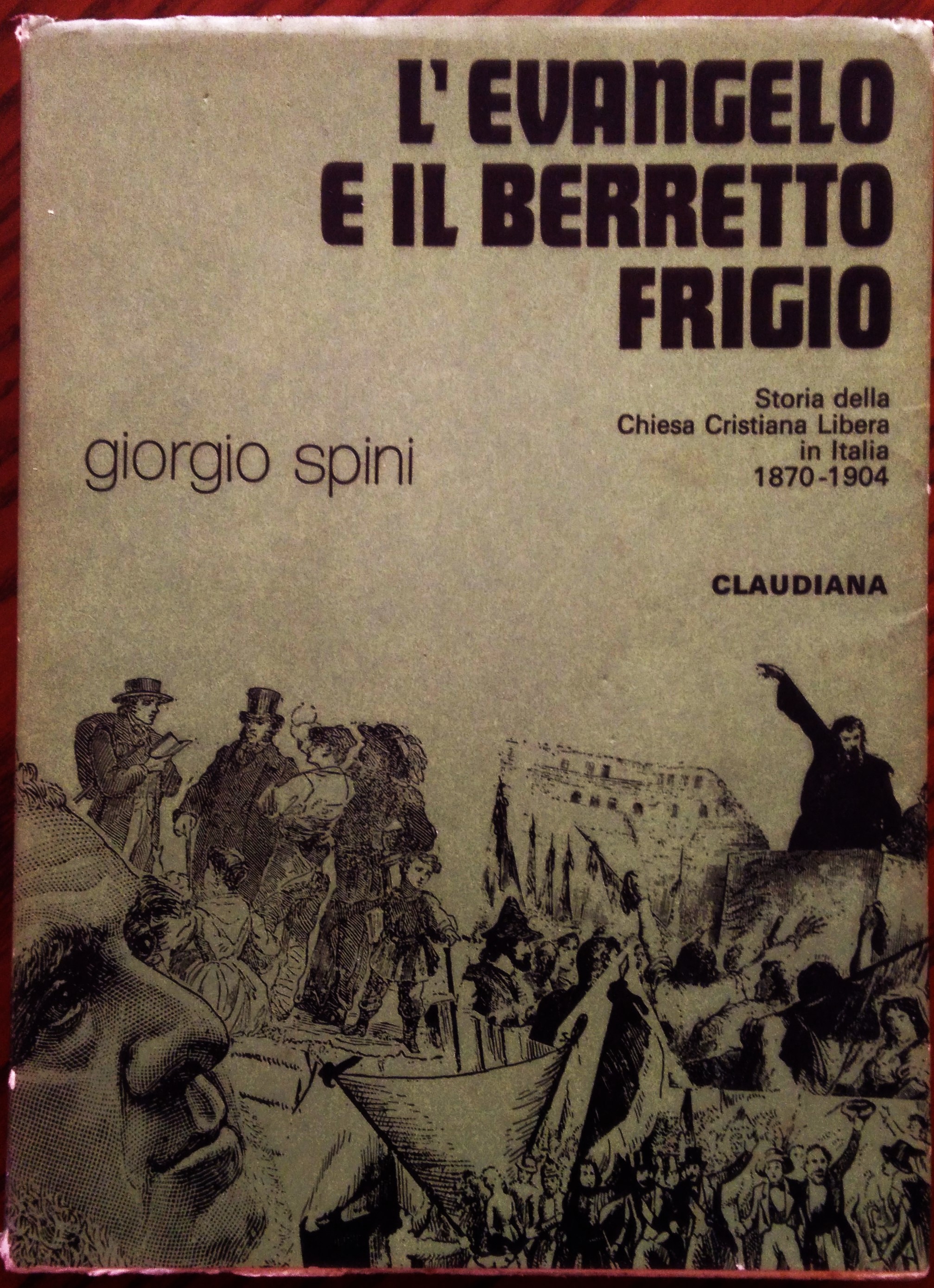 L'Evangelo e il berretto frigio. Storia della Chiesa Cristiana Libera …