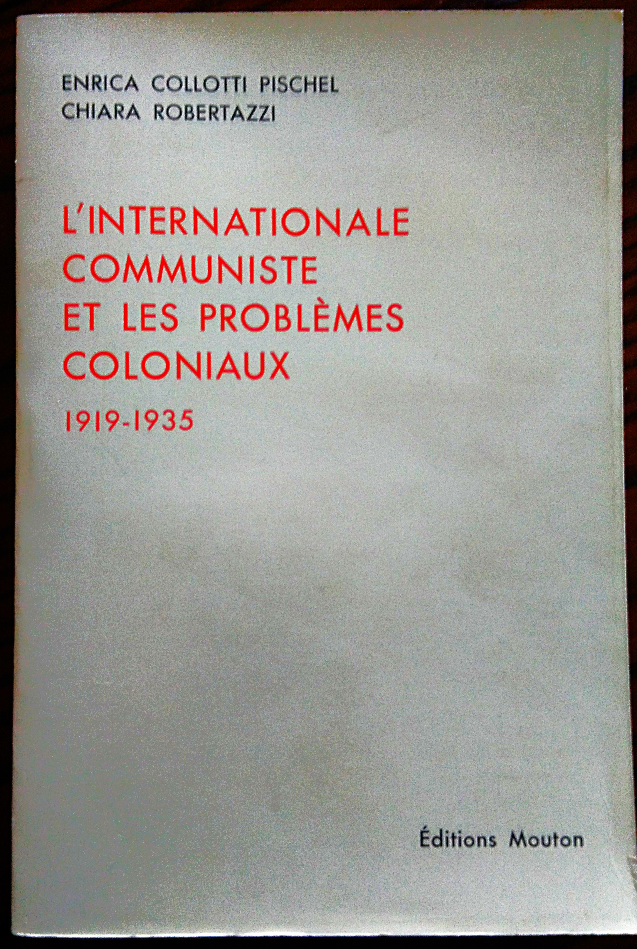 L'internationale communiste et les problèmes coloniaux 1919-1935.