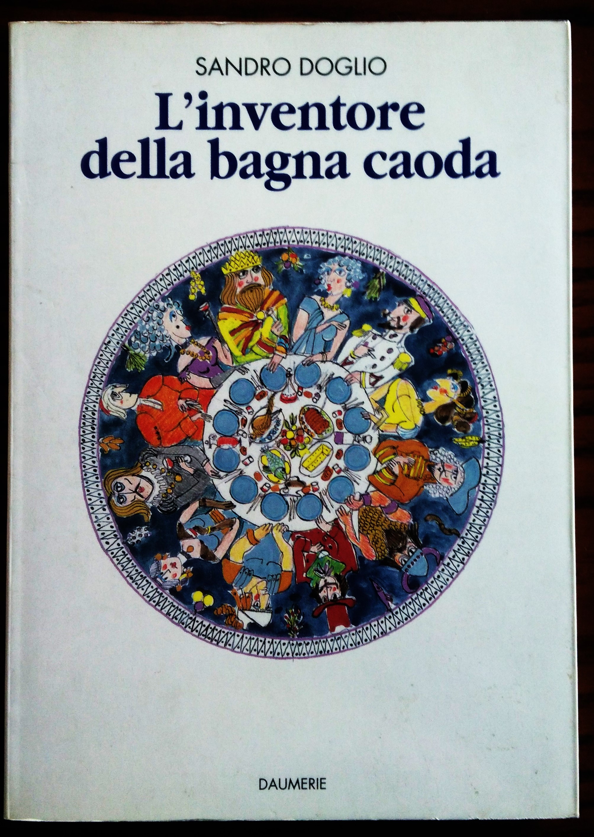 L'inventore della bagna caoda. Piccola storia della Gastronomia in Piemonte …