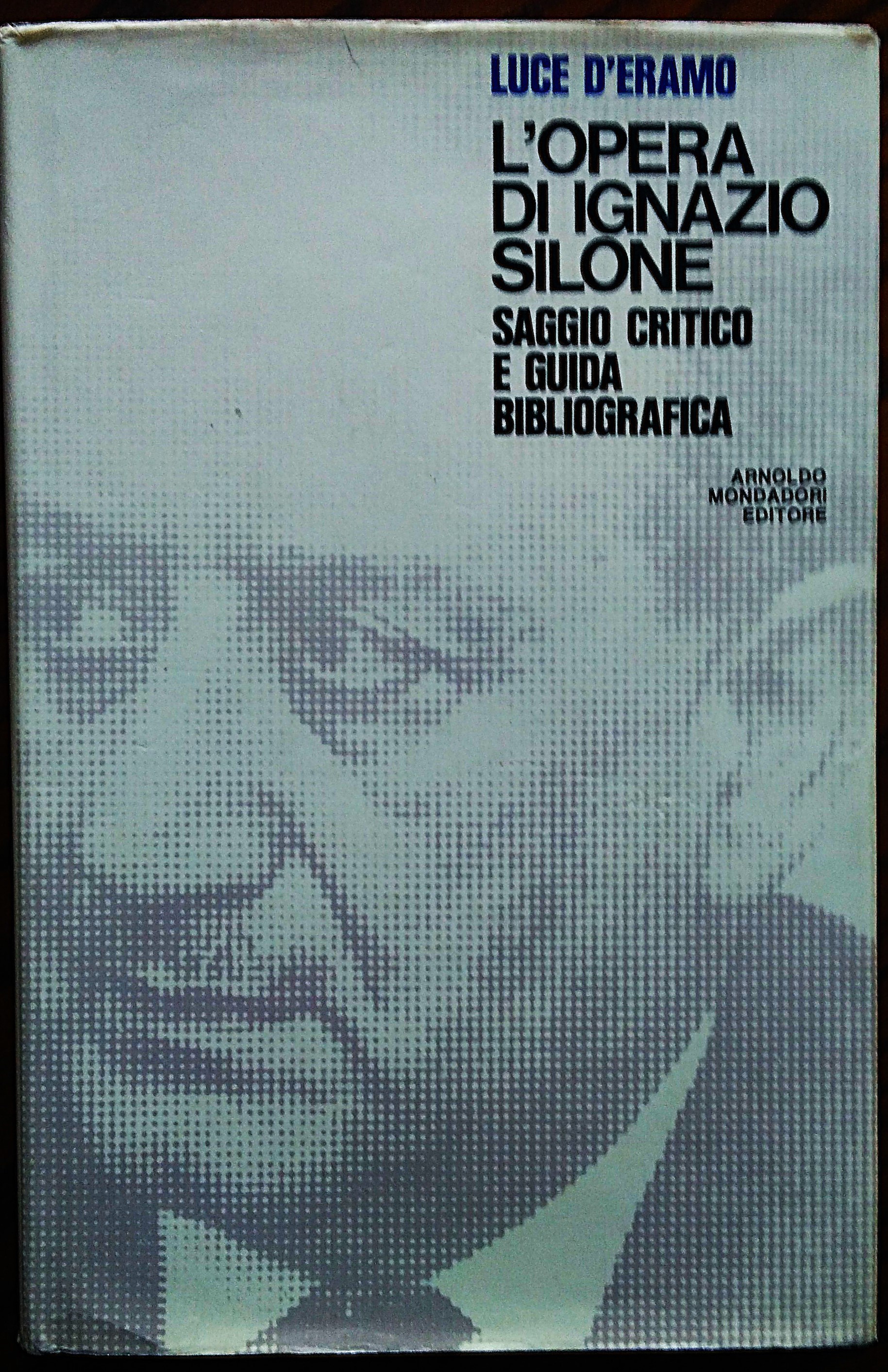 L'opera di Ignazio Silone. Saggio critico e guida bibliografica.