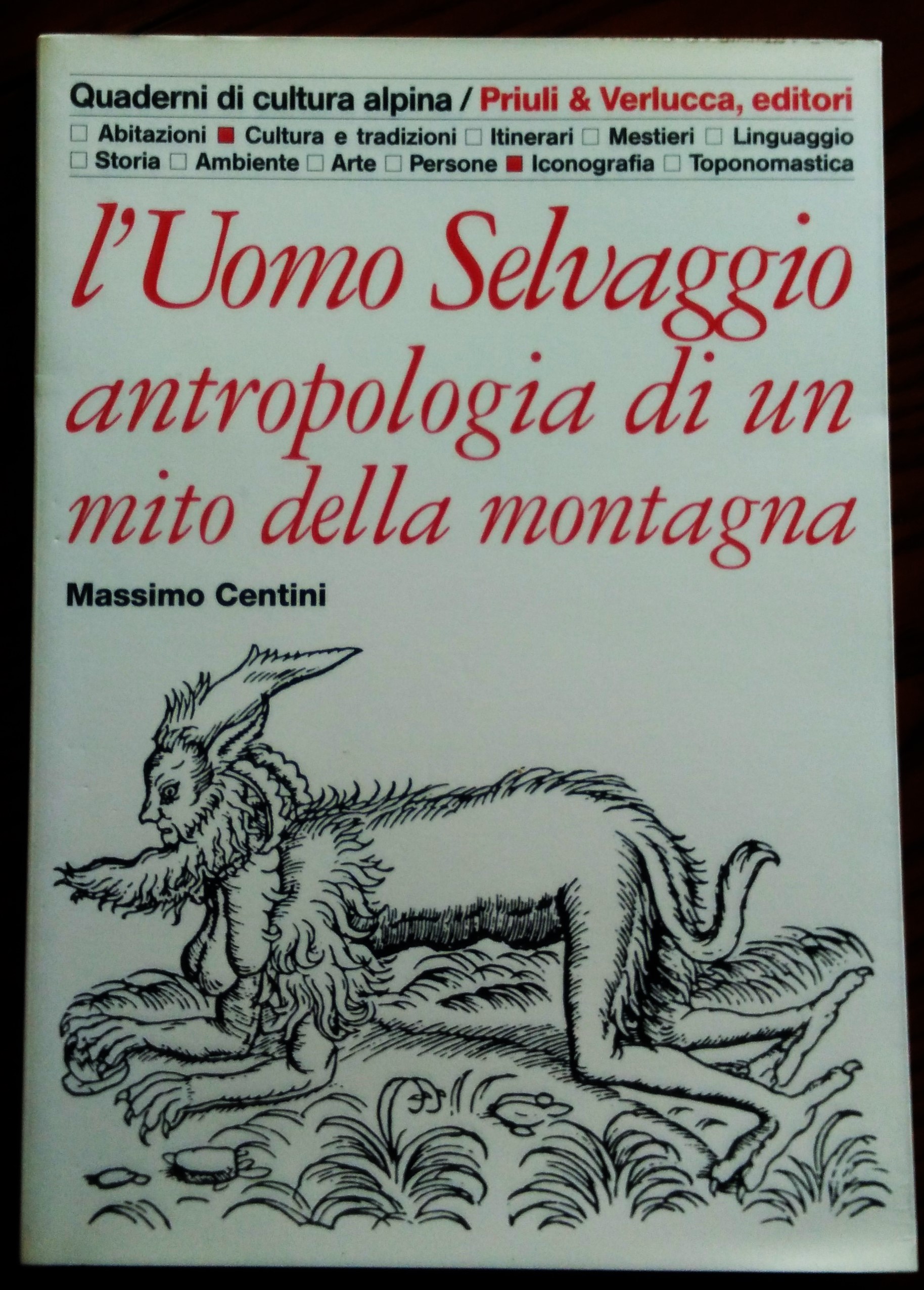 L'Uomo Selvaggio antropologia di un mito della montagna.