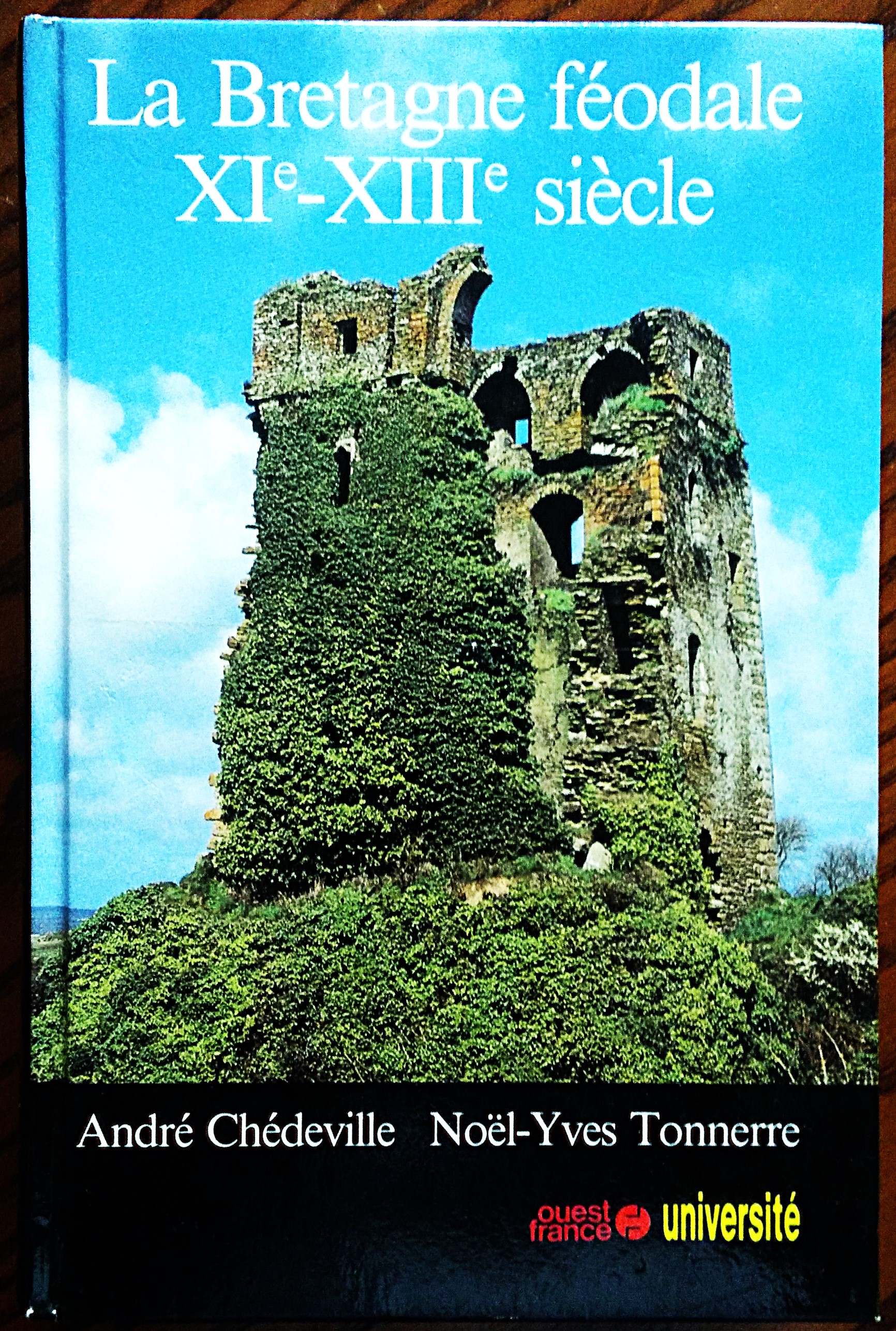 La Bretagne féodale XIe-XIIIe siècle.