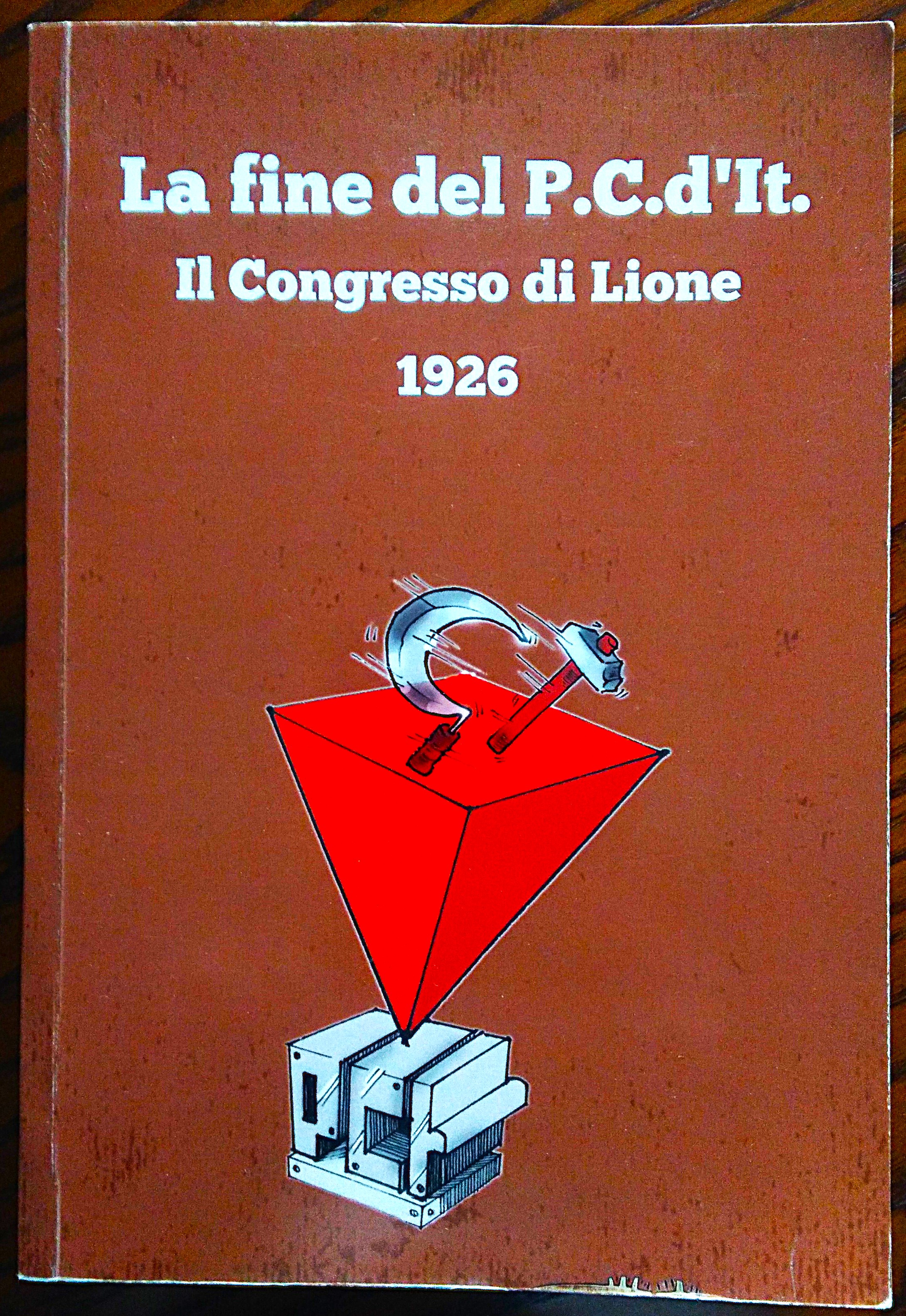 La fine del P.C.d'It. Il Congresso di Lione 1926.