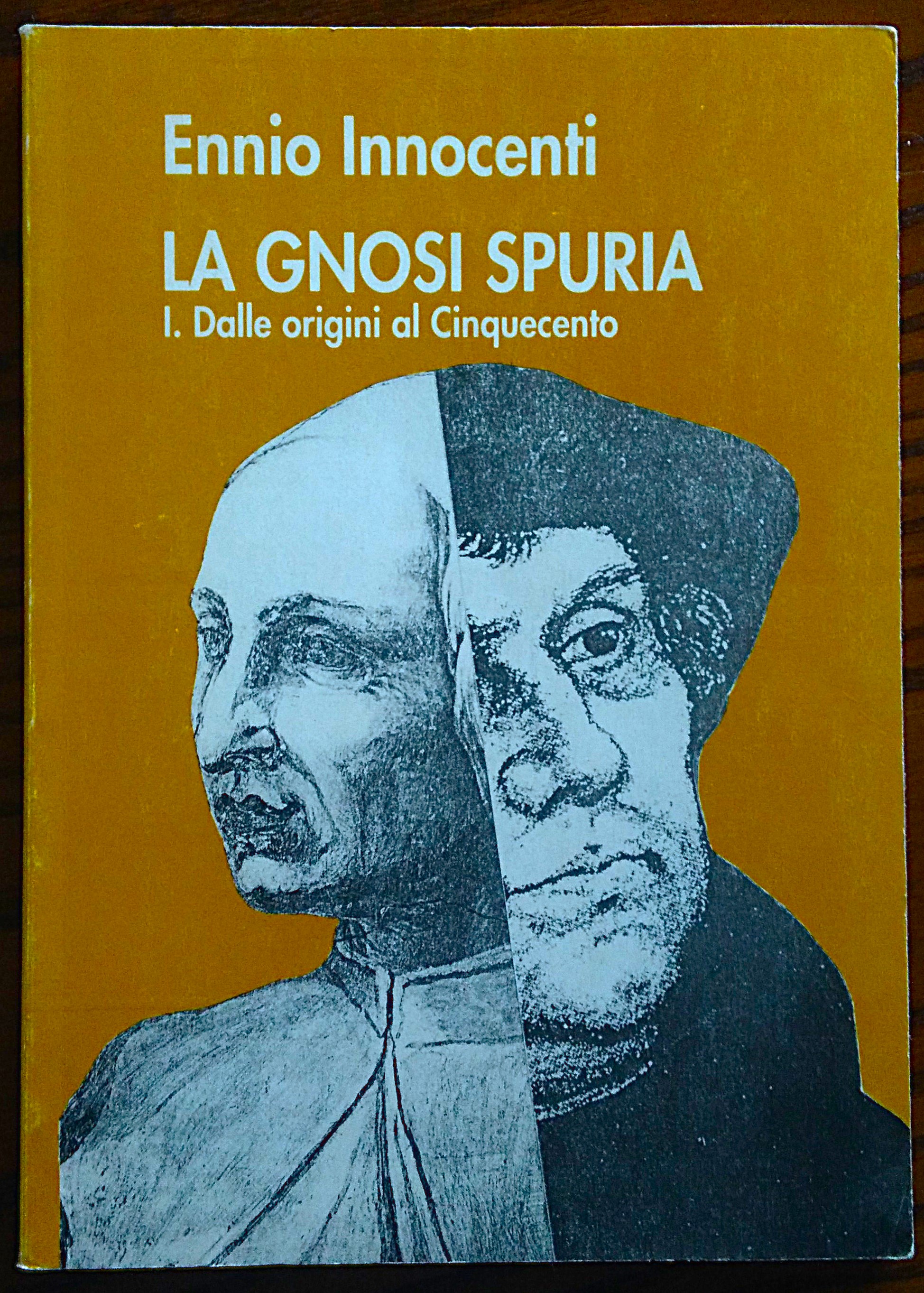 La gnosi spuria. I. Dalle origini al Cinquecento.