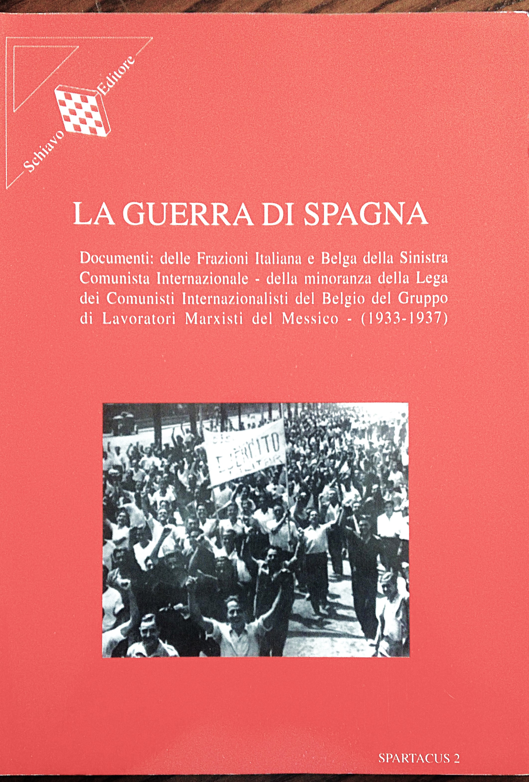 La guerra di Spagna. Documenti della Frazione Italiana e Belga …