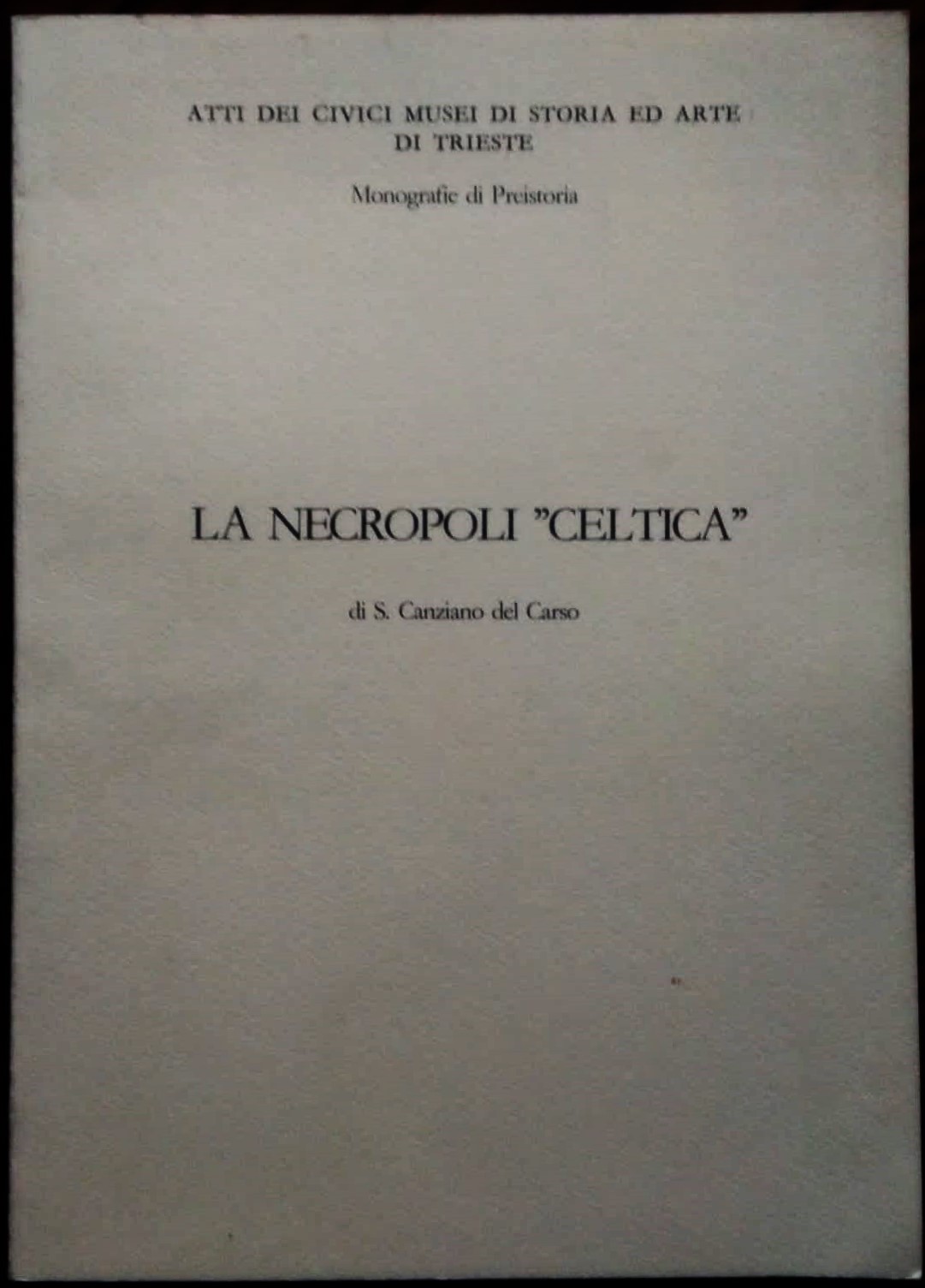 La necropoli "Celtica" di S. Canziano del Carso. Scavi Marchesetti …