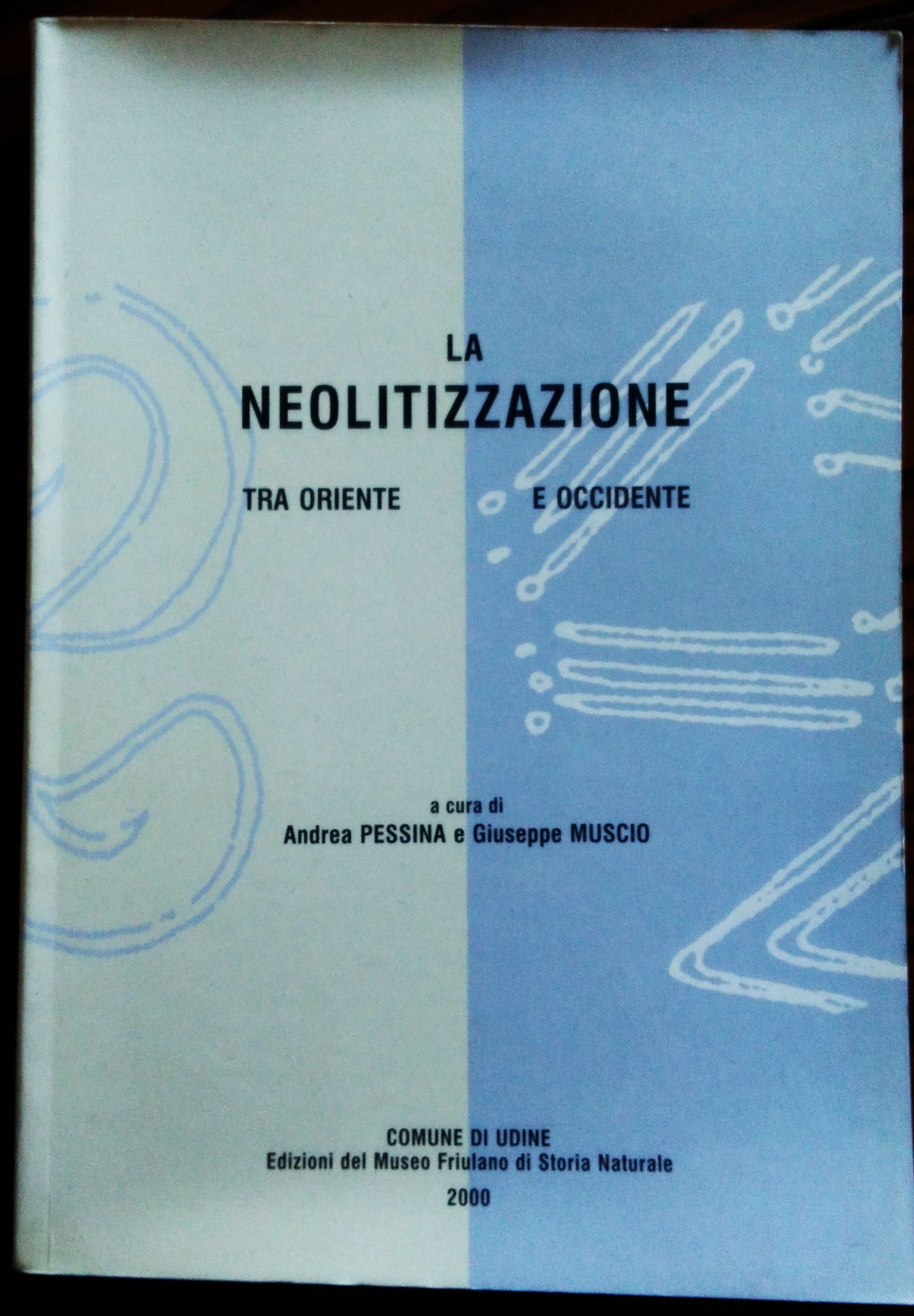 La Neolitizzazione tra Oriente e Occidente. Atti del Convegno di …