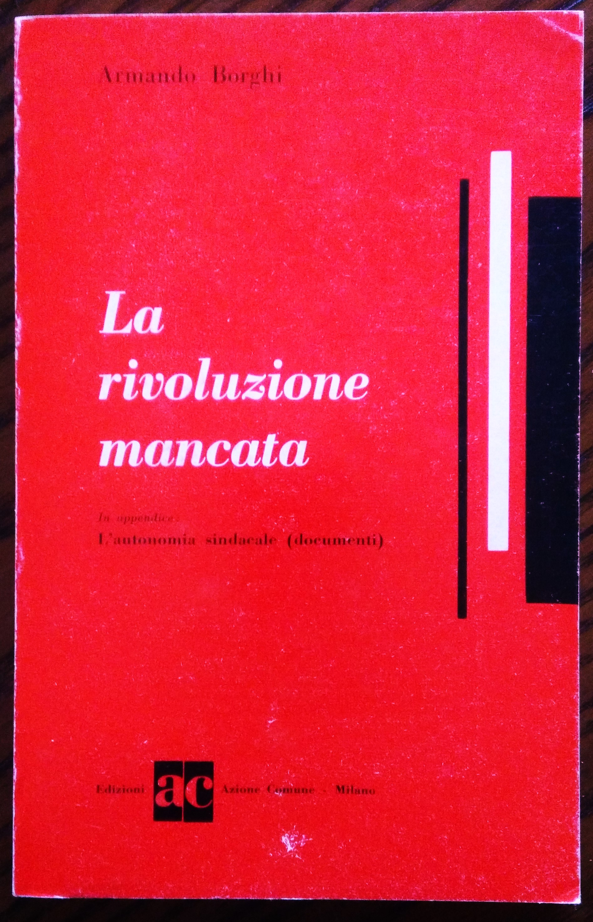 La rivoluzione mancata in appendice: L'autonomia sindacale (documenti).