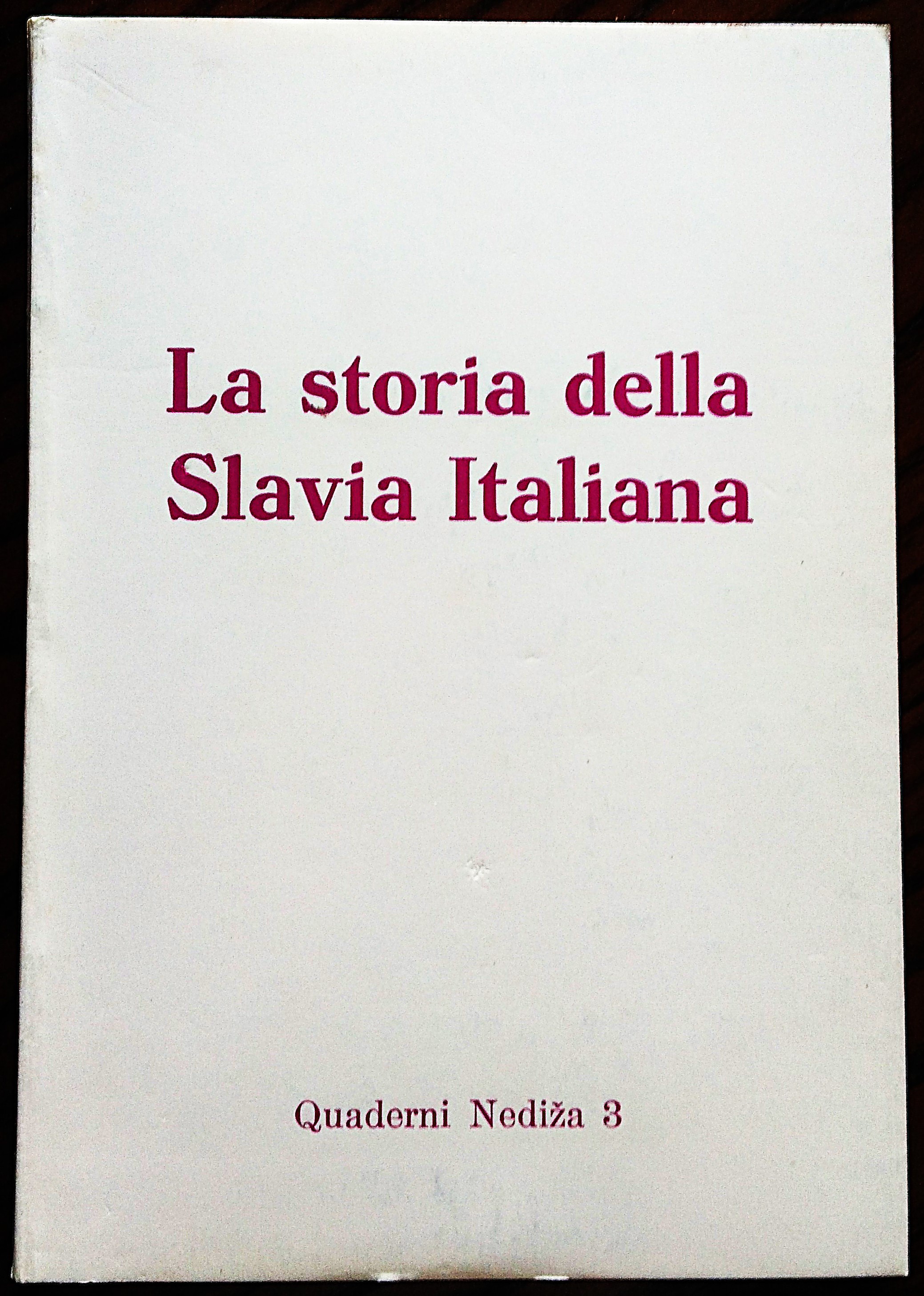 La storia della Slavia Italiana. Secondo ciclo di conferenze degli …