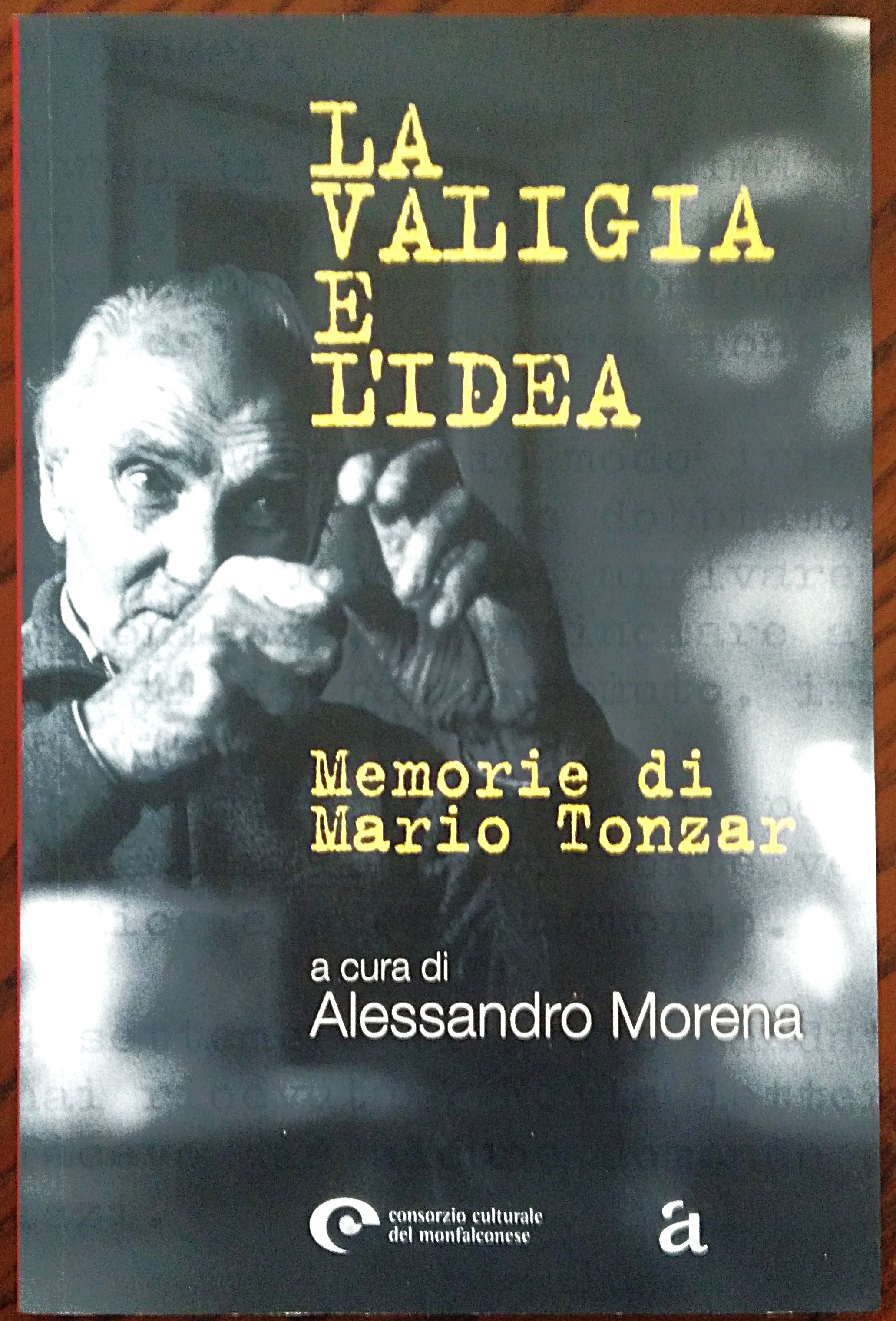 La valigia e l'idea. Memorie di Mario Tonzar. A cura …