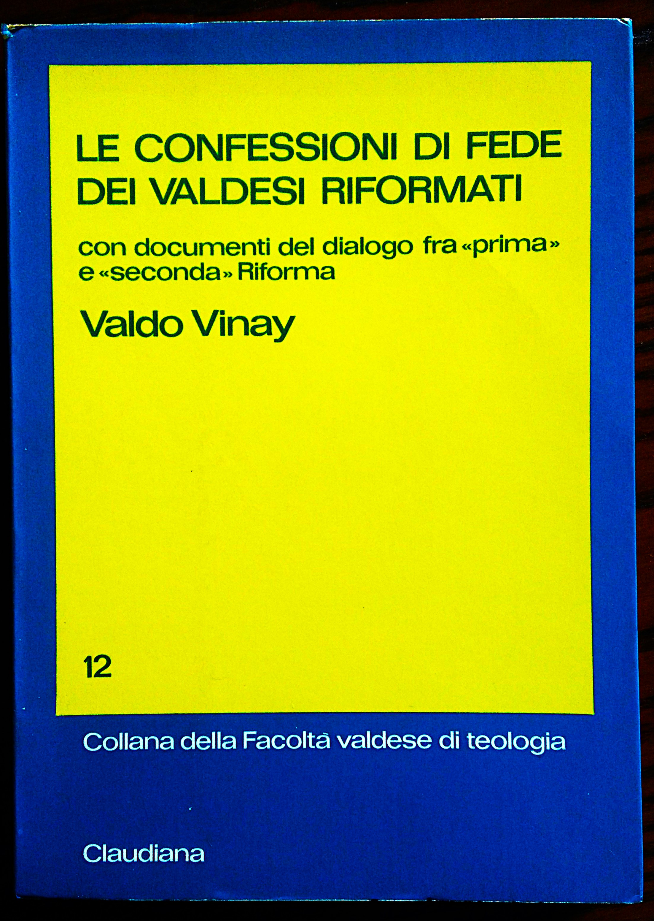 Le confessioni di fede dei Valdesi riformati. Con i documenti …