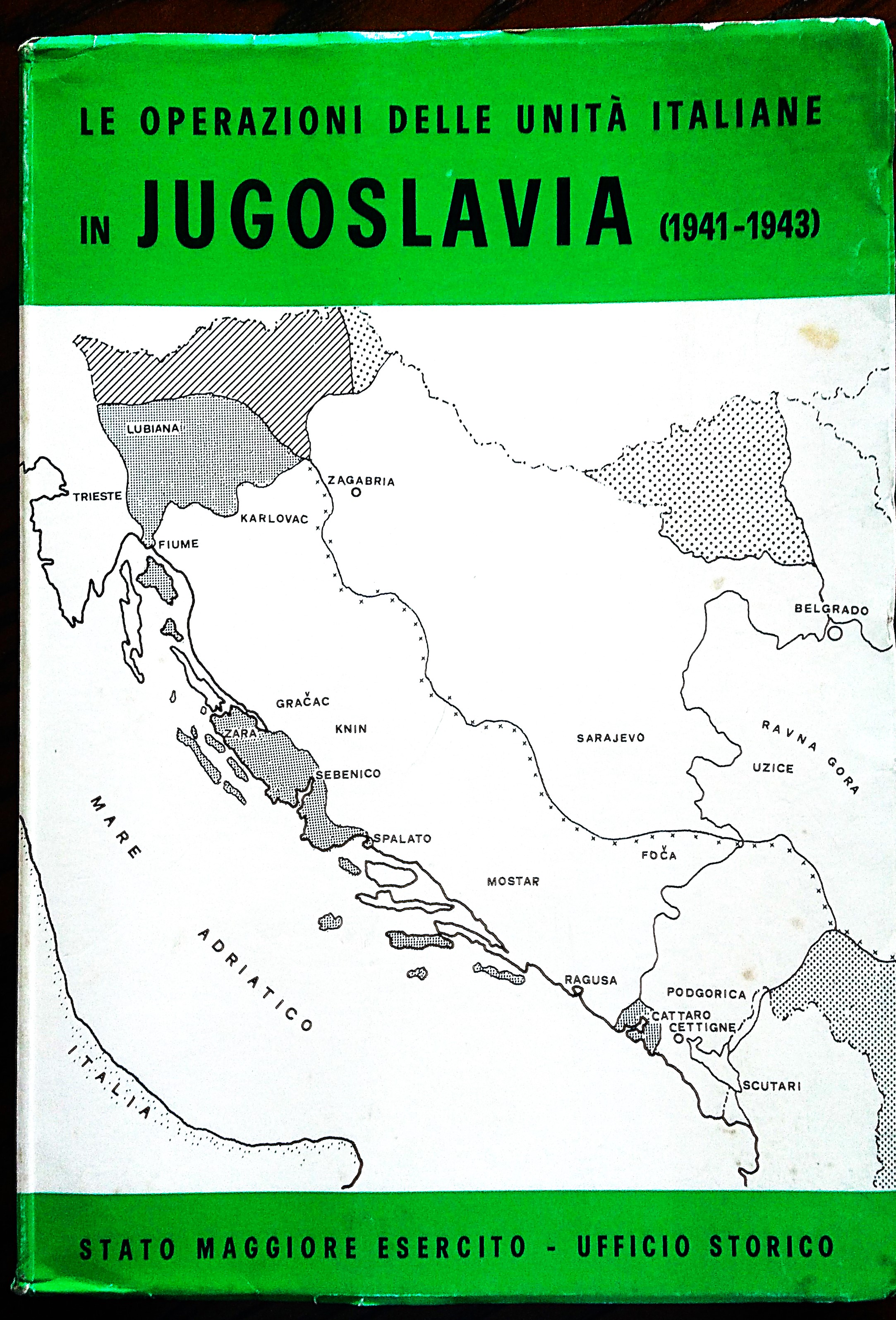 Le operazioni delle unità italiane in Jugoslavia (1941-1943). Narrazione Documenti.