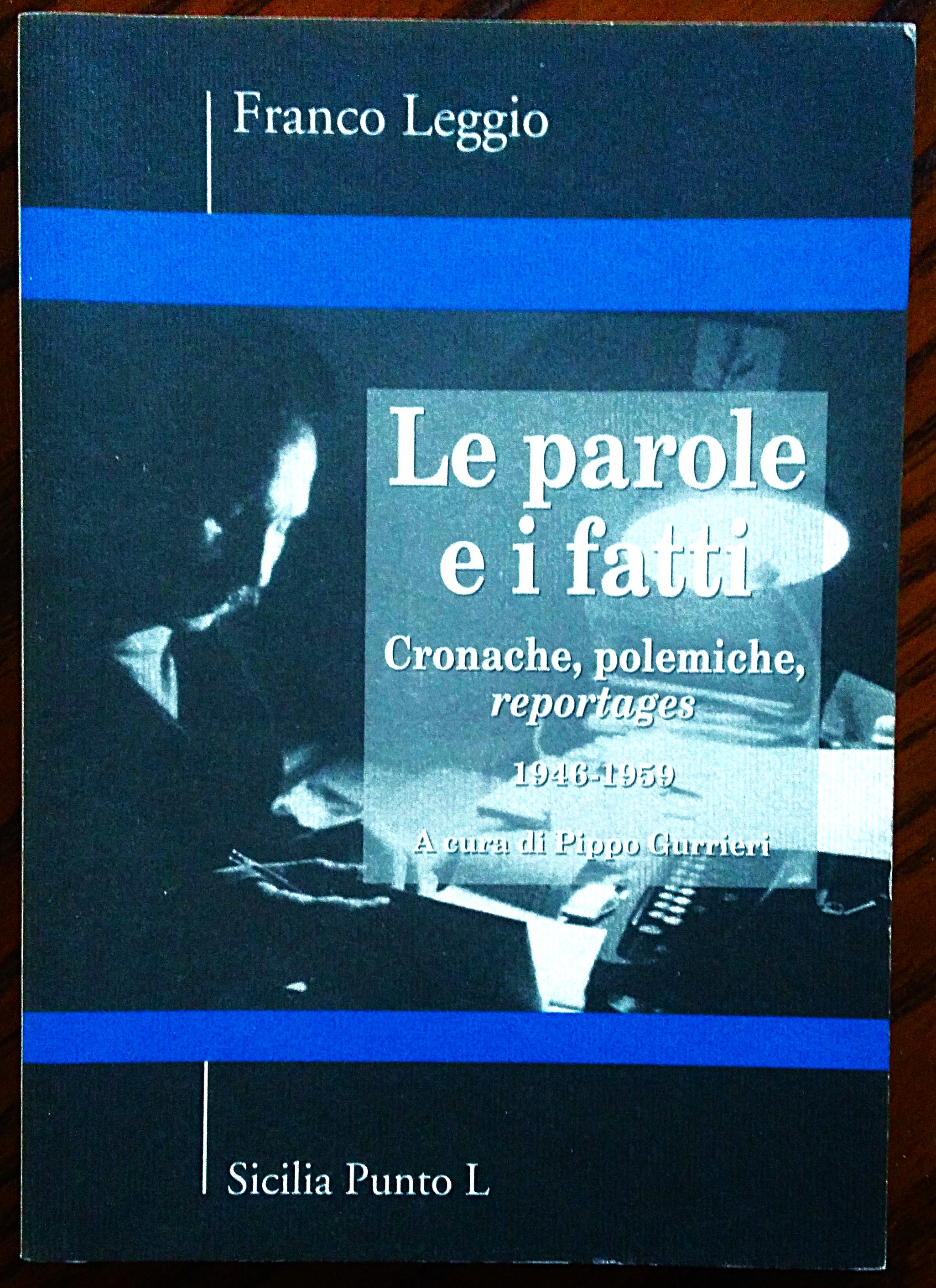 Le parole e i fatti. Cronache, polemiche, reportages 1946-1959. A …