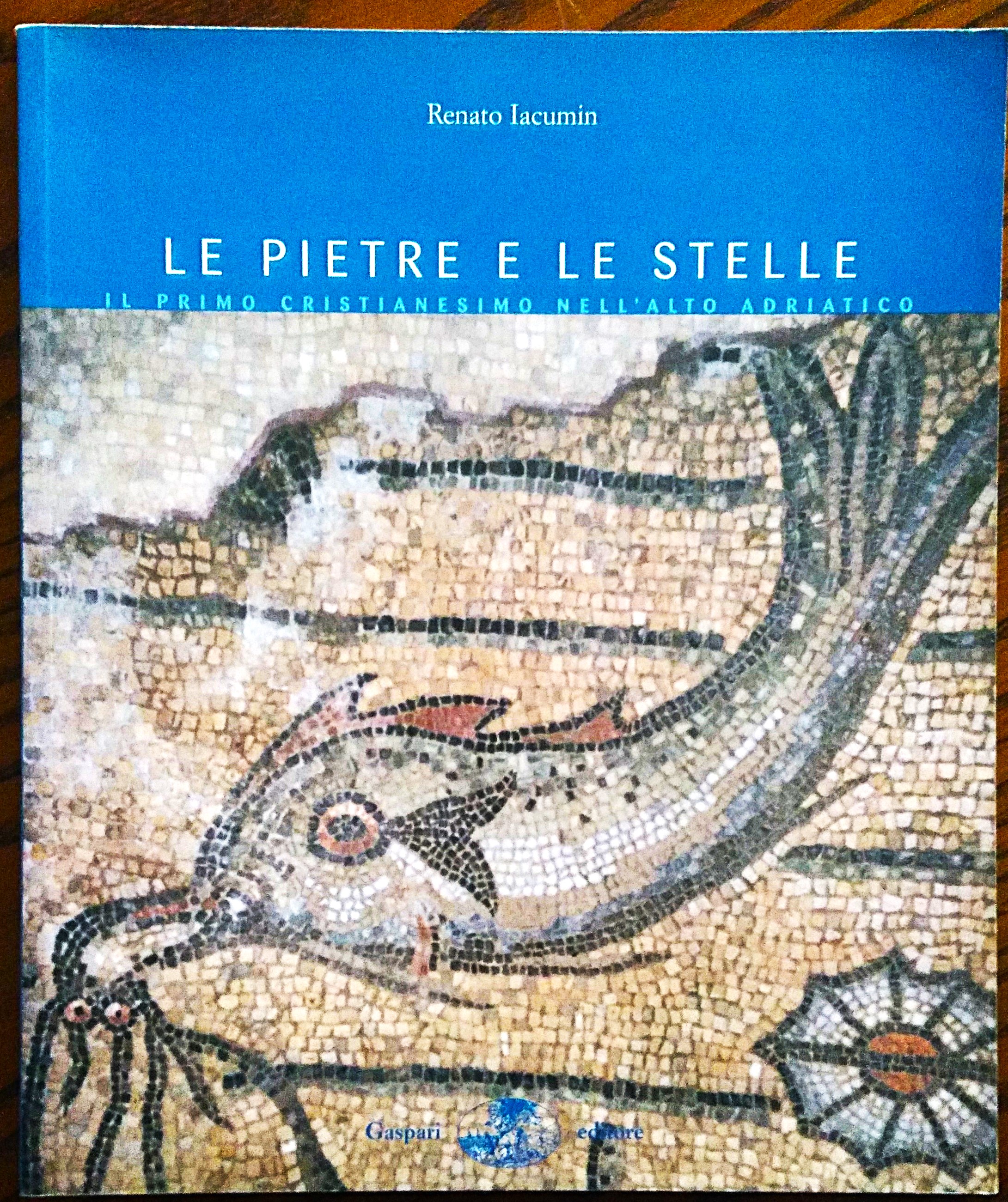 Le pietre e le stelle. Il primo cristianesimo nell'Alto Adriatico.