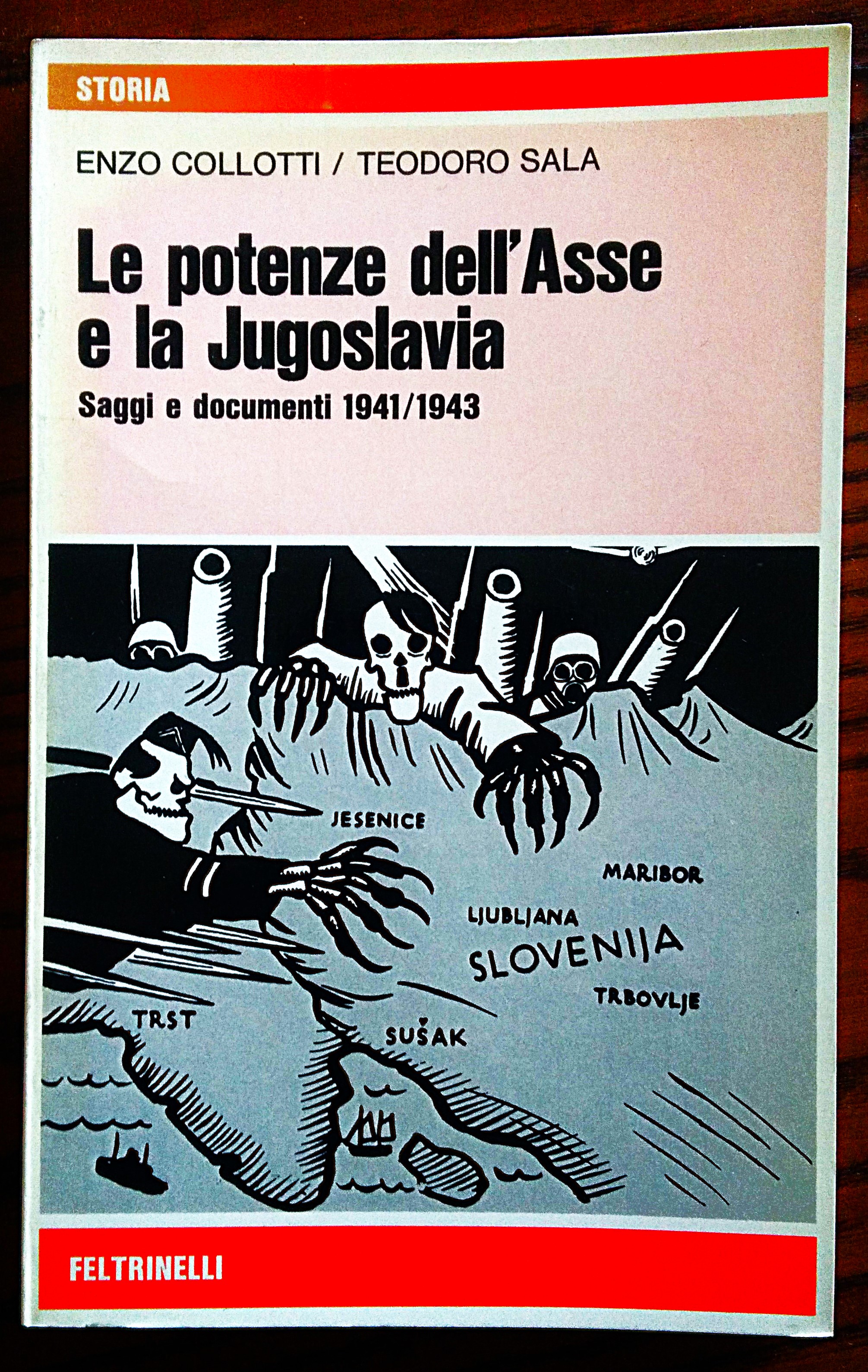 Le potenze dell'Asse e la Jugoslavia. Saggi e documenti 1941/1943.