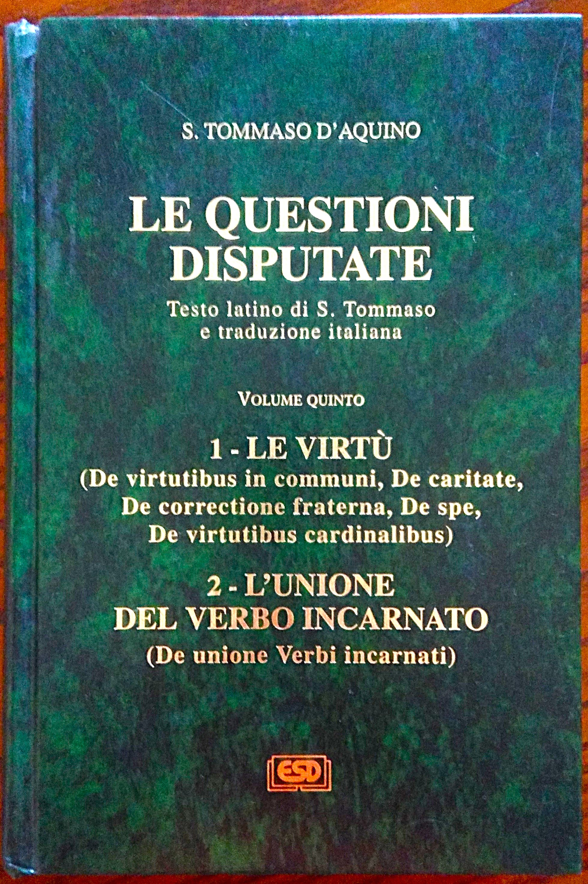 Le questioni disputate. Testo latino di S. Tommaso e traduzione …