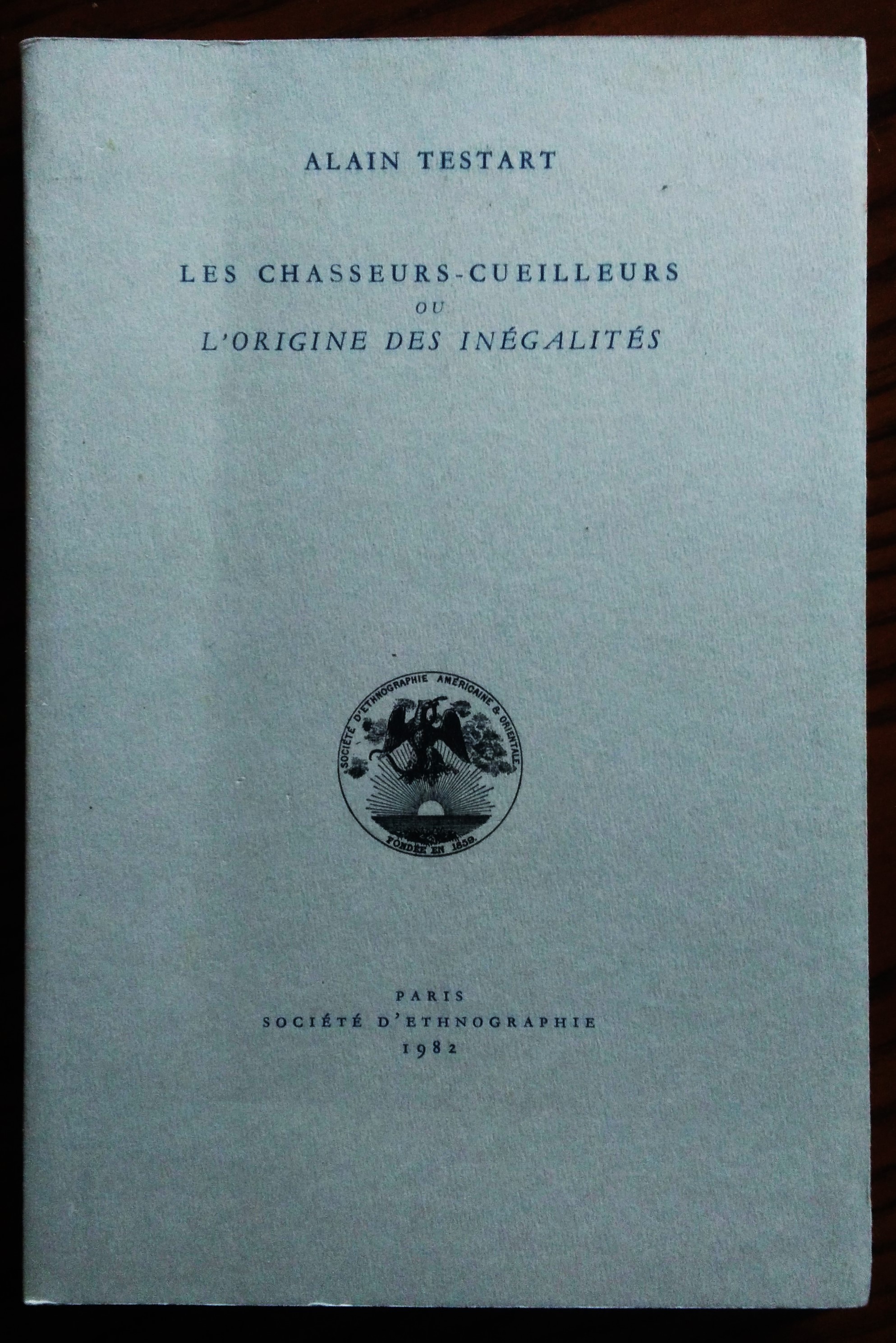 Les Chasseurs-cueilleurs ou l'Origine des inégalités.