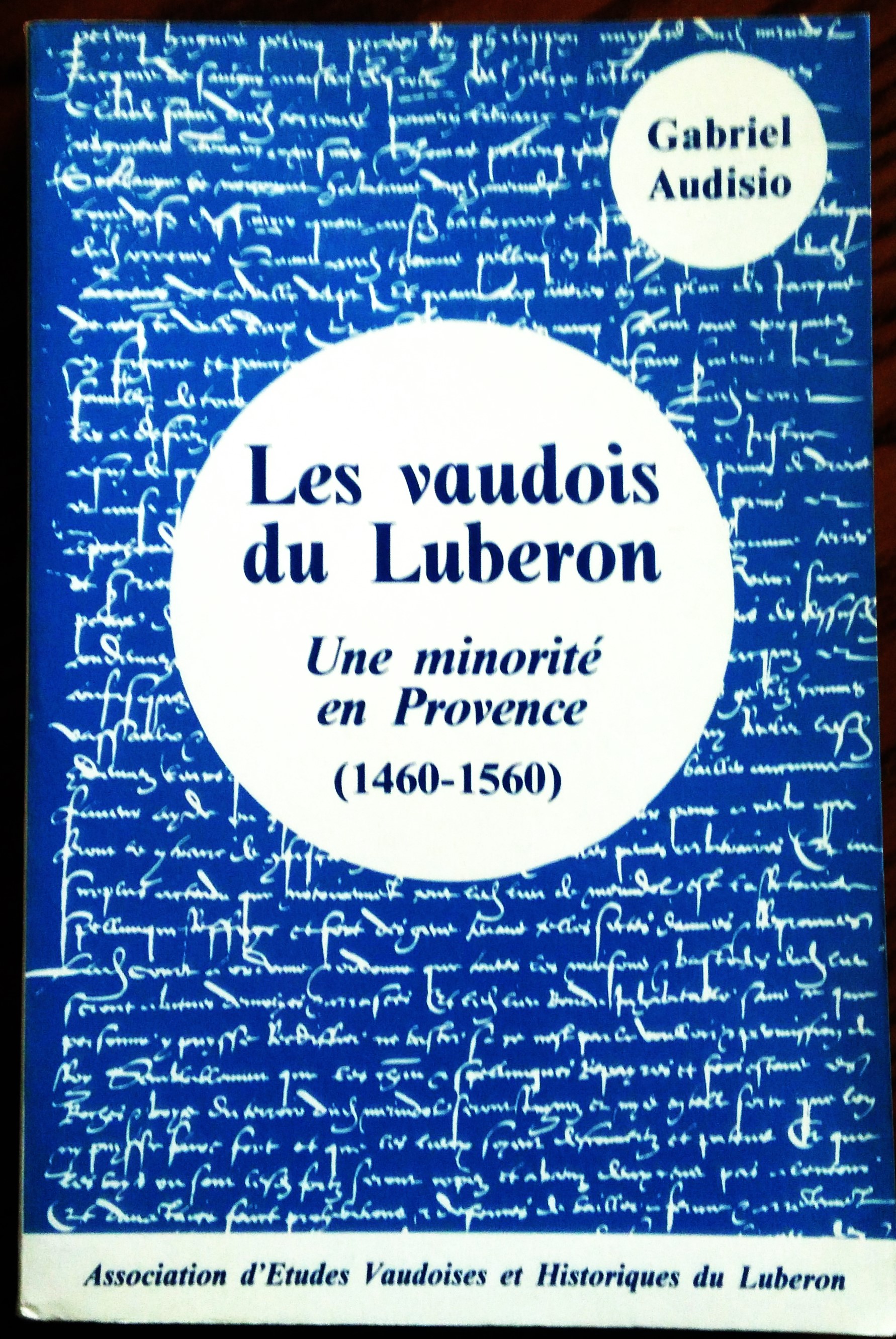 Les vaudois du Luberon Une minorité en Provence 1460-1560.