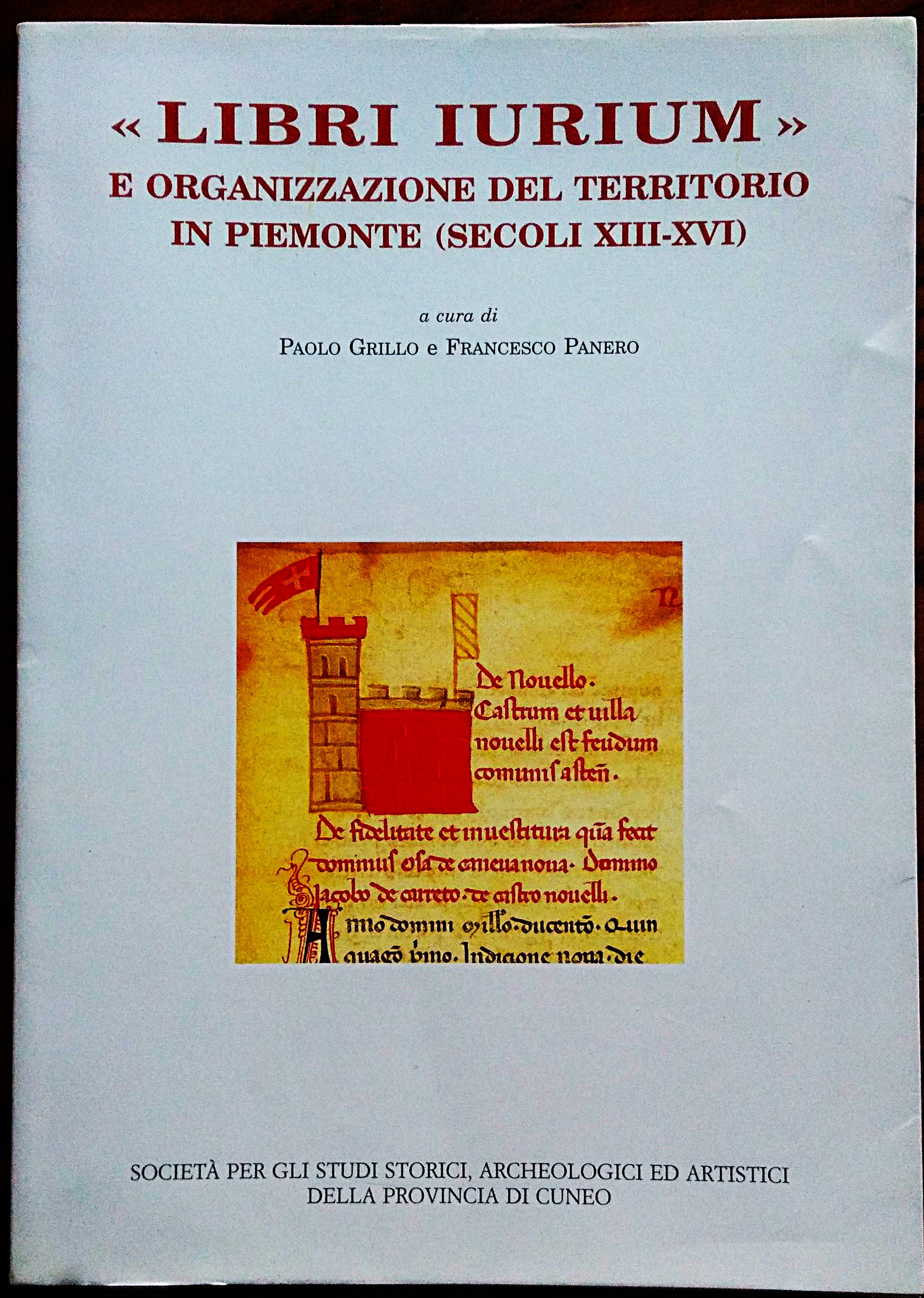 "LIBRI IURIUM" e organizzazione del territorio in Piemonte (secoli XIII-XVI). …