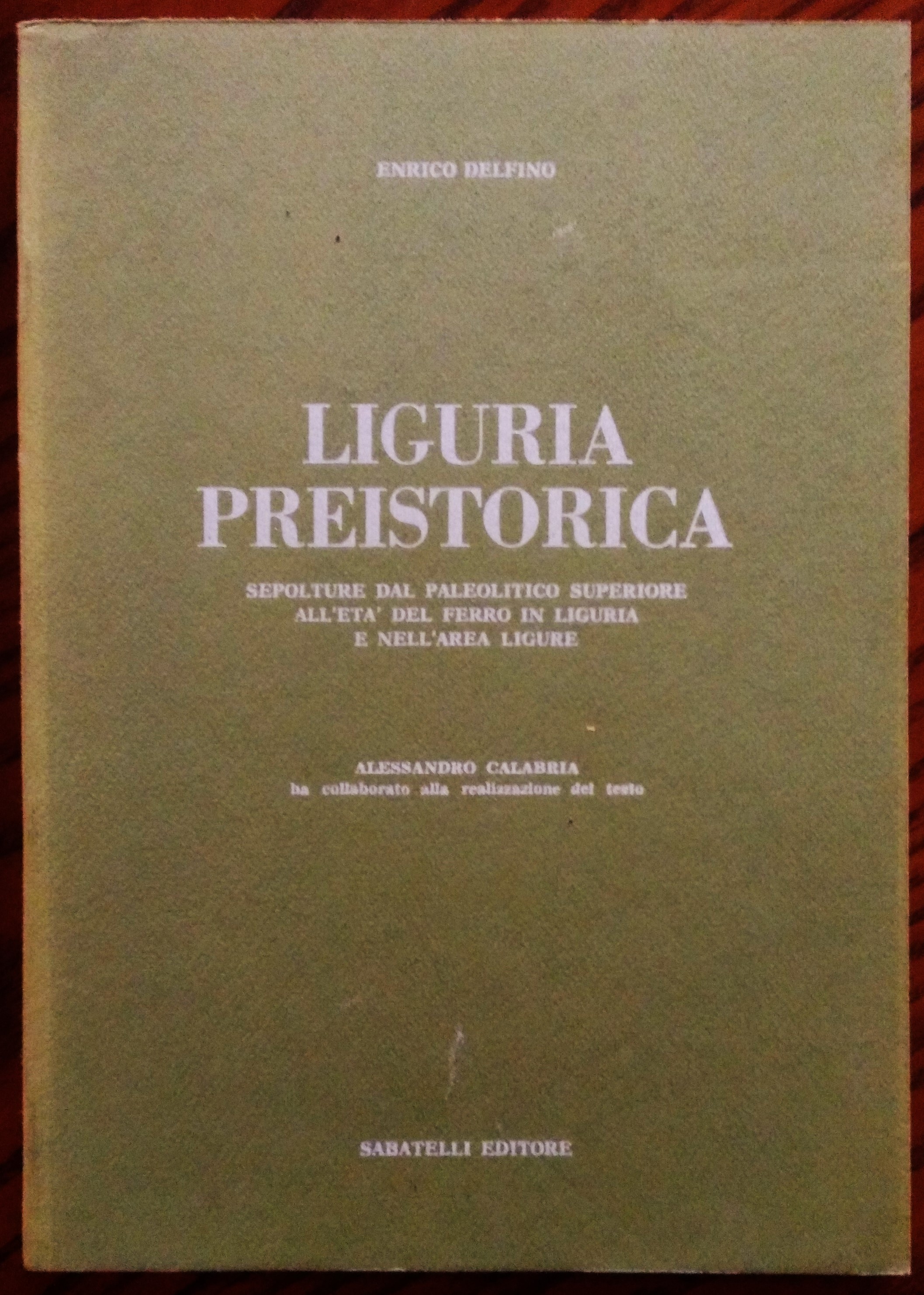 Liguria preistorica. Sepolture dal paleolitico superiore all'età del ferro in …