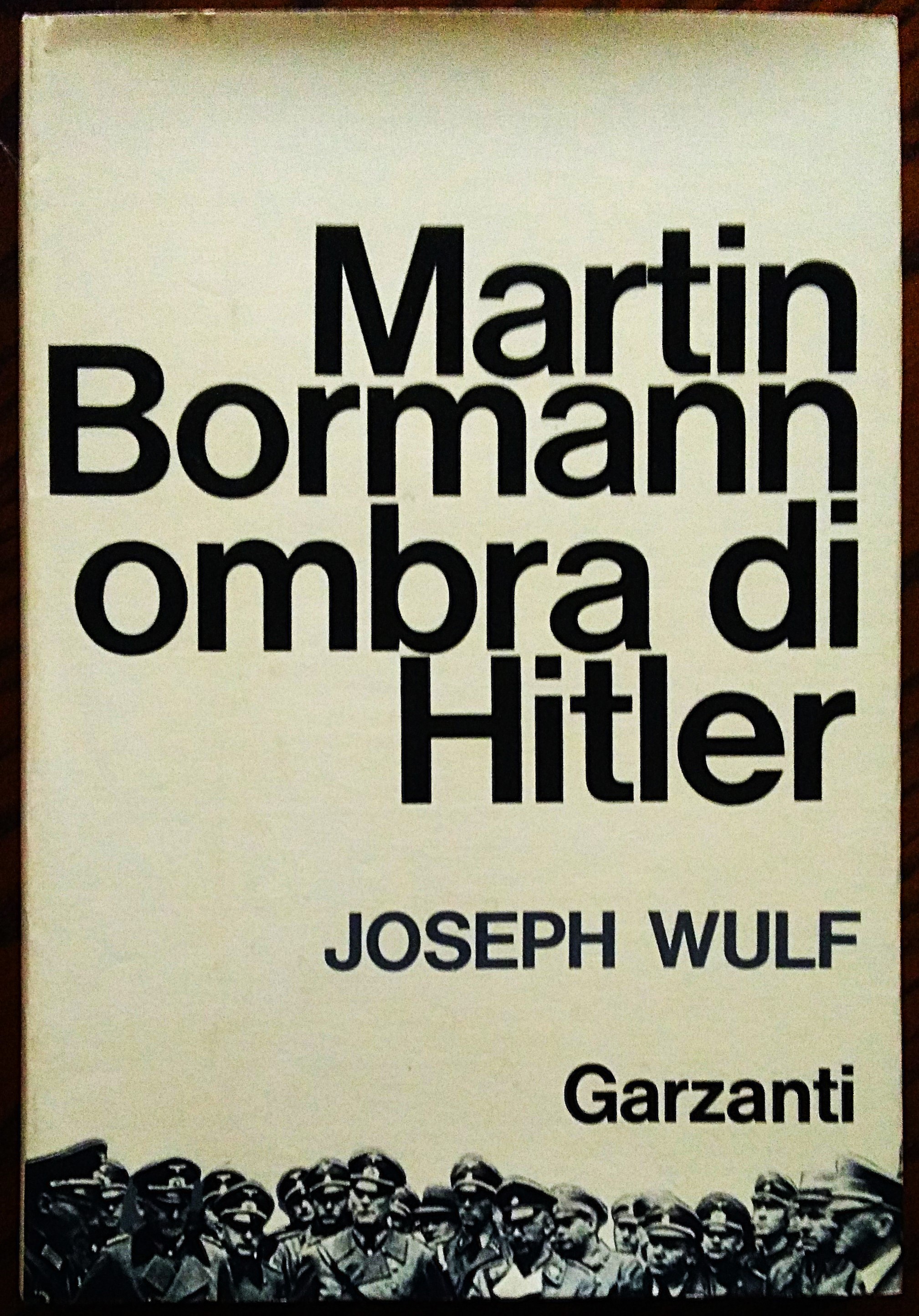 Martin Bormann ombra di Hitler.
