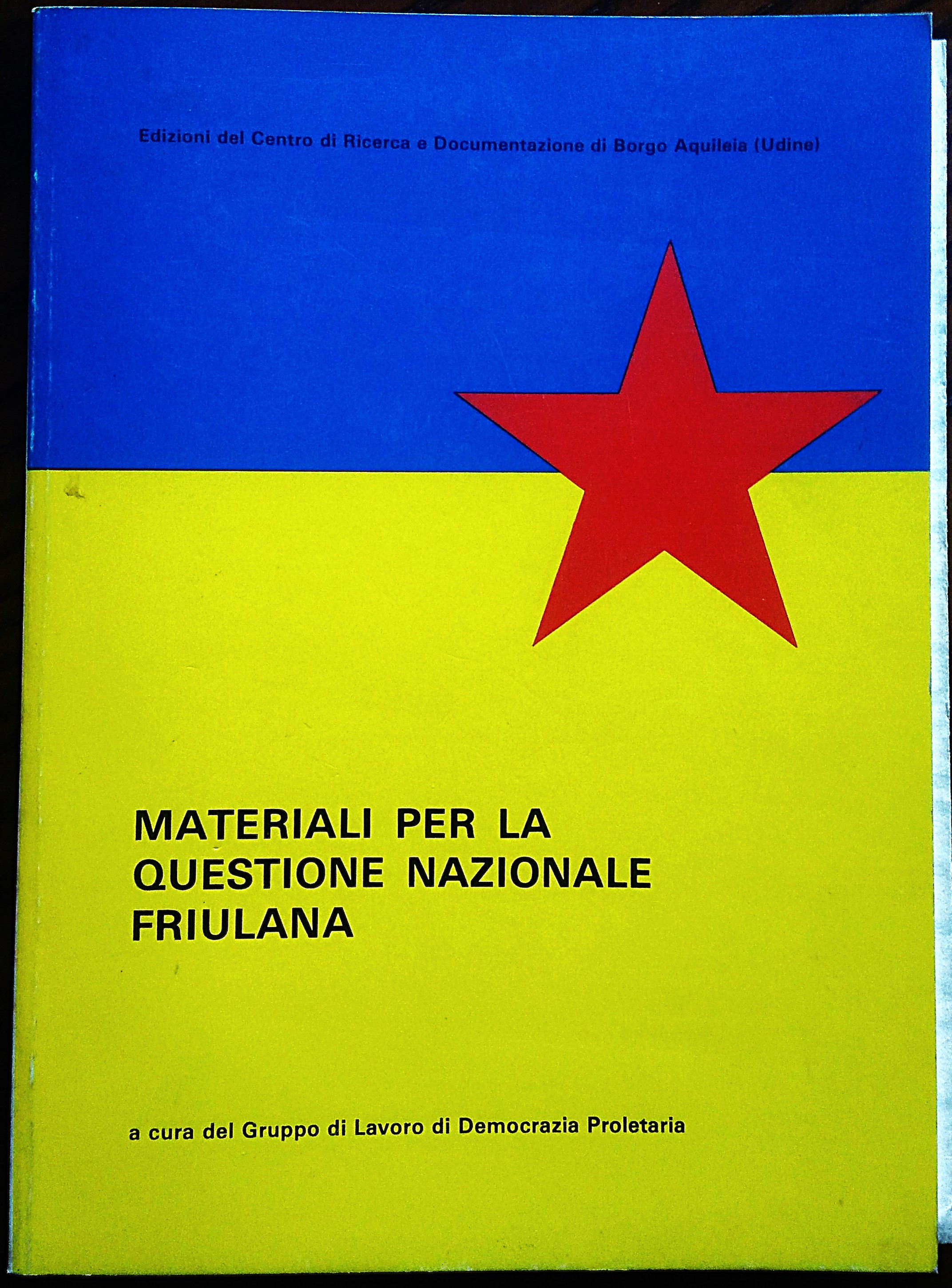 Materiali per la questione nazionale friulana. A cura del Gruppo …