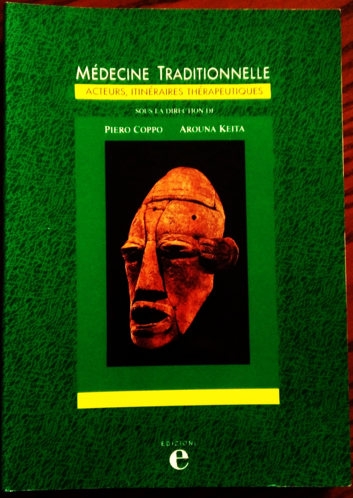 Medecine Traditionnelle: Acteurs, Itineraires Therapeutiques. Sous la direction de Piero …