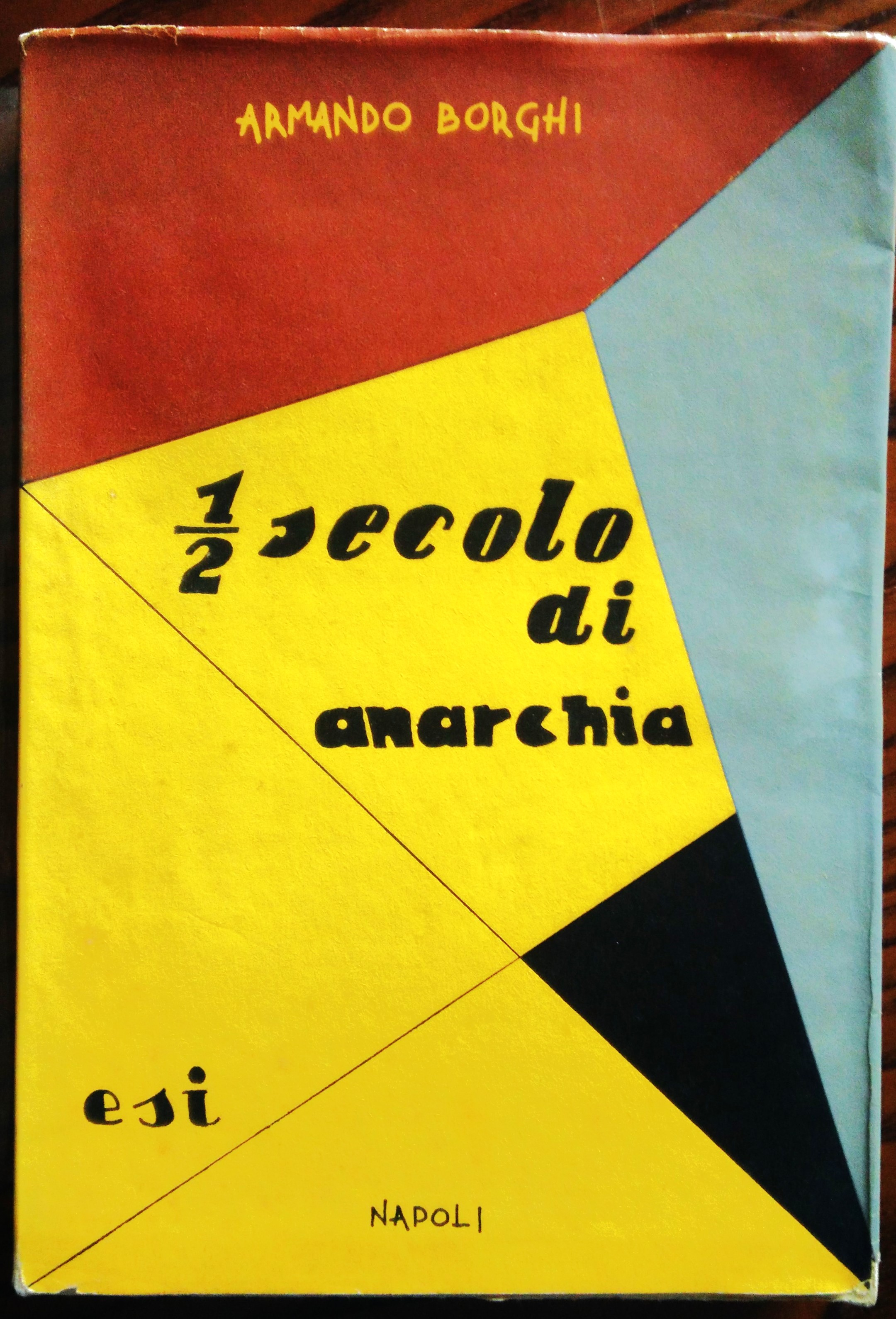 Mezzo Secolo Di Anarchia (1898-1945). Con prefazione di Gaetano Salvemini.