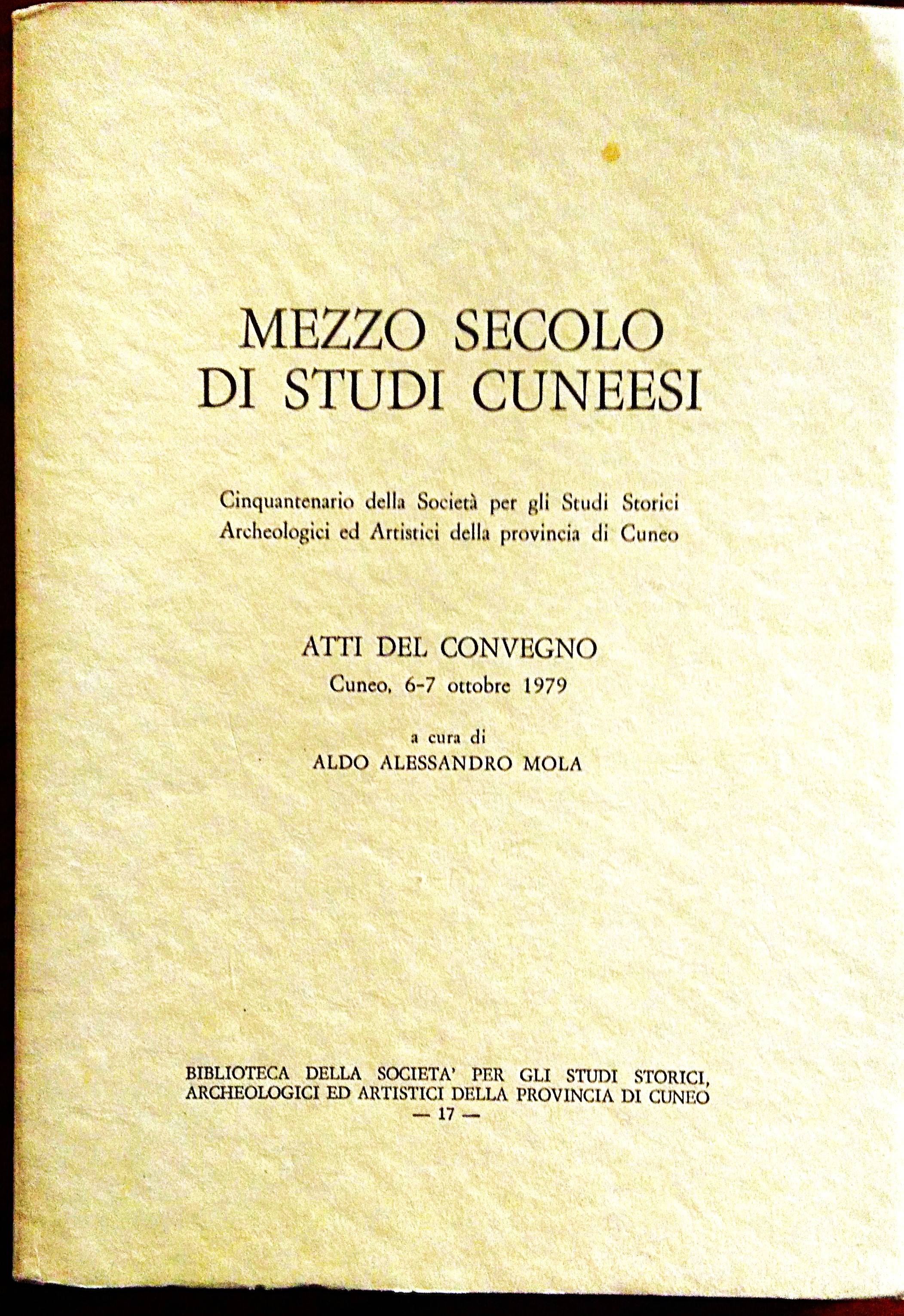 Mezzo secolo di Studi Cuneesi. Cinquantenario della Società per gli …