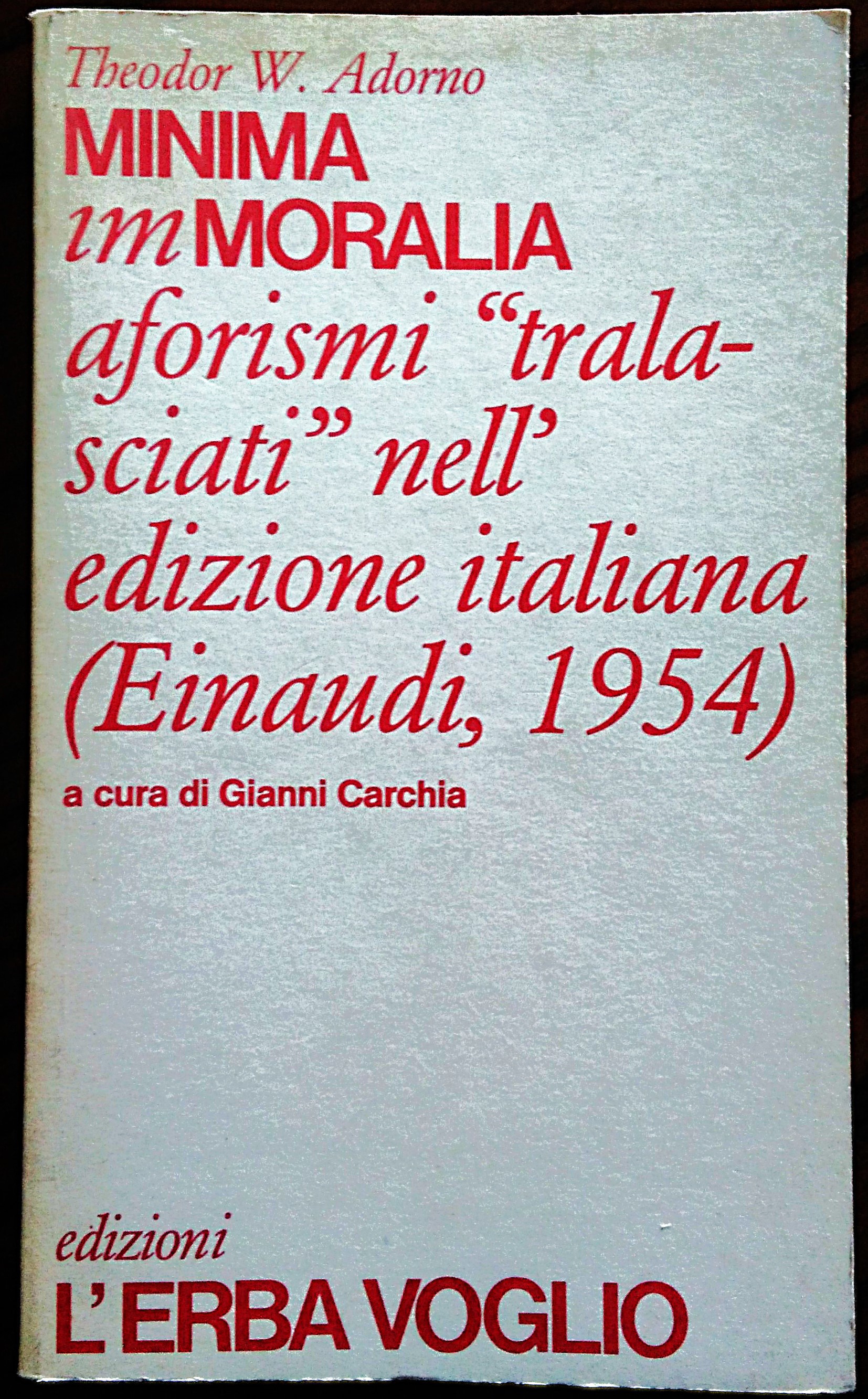 MINIMA immMORALIA. Aforismi " tralasciati " nell'edizione italiana ( Einaudi, …