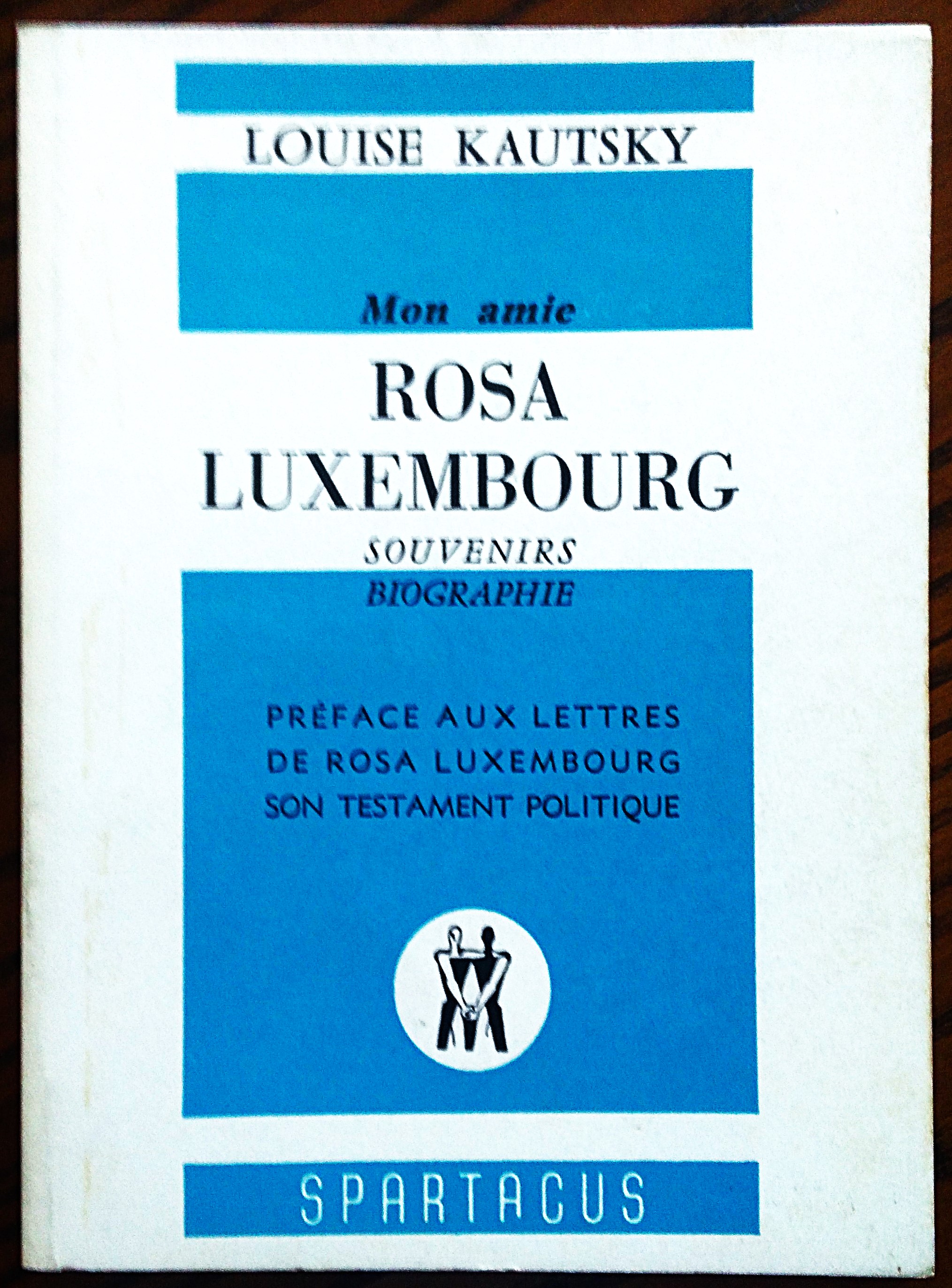 Mon amie Rosa Luxembourg. Biographie, Souvenirs. Les lettres de Rosa …