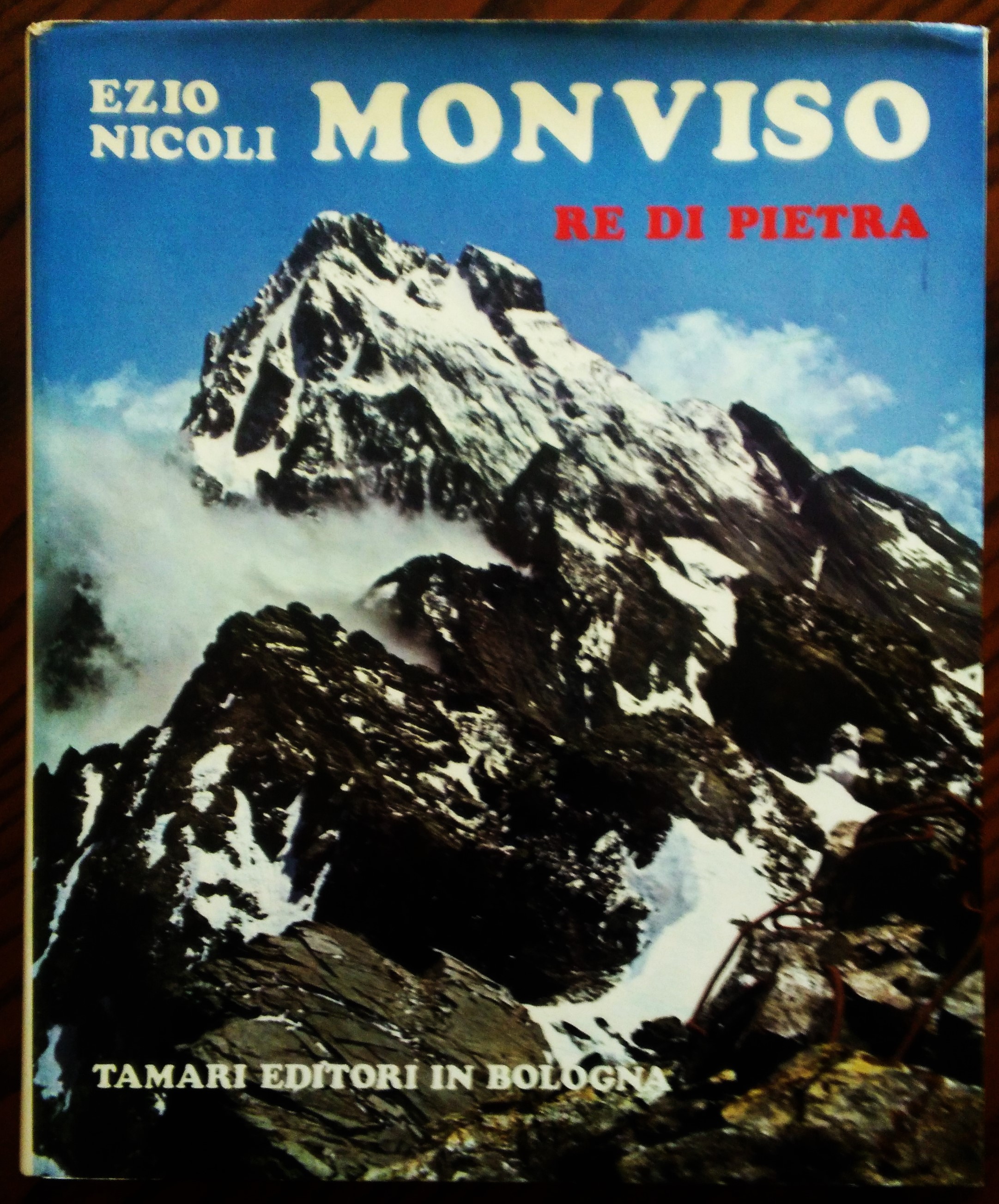 Monviso re di pietra. presentazione di Giovanni Spagnolli.