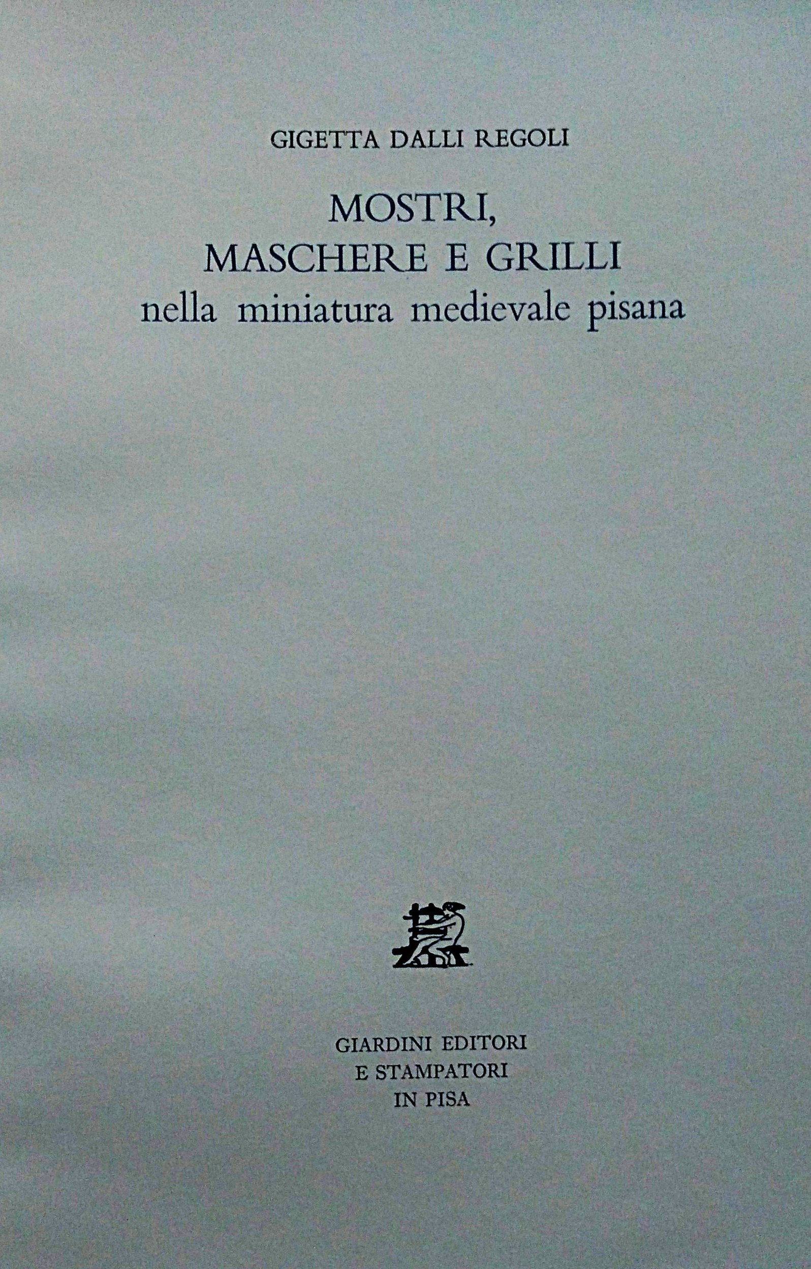 Mostri, maschere e grilli nella miniatura medievale pisana.