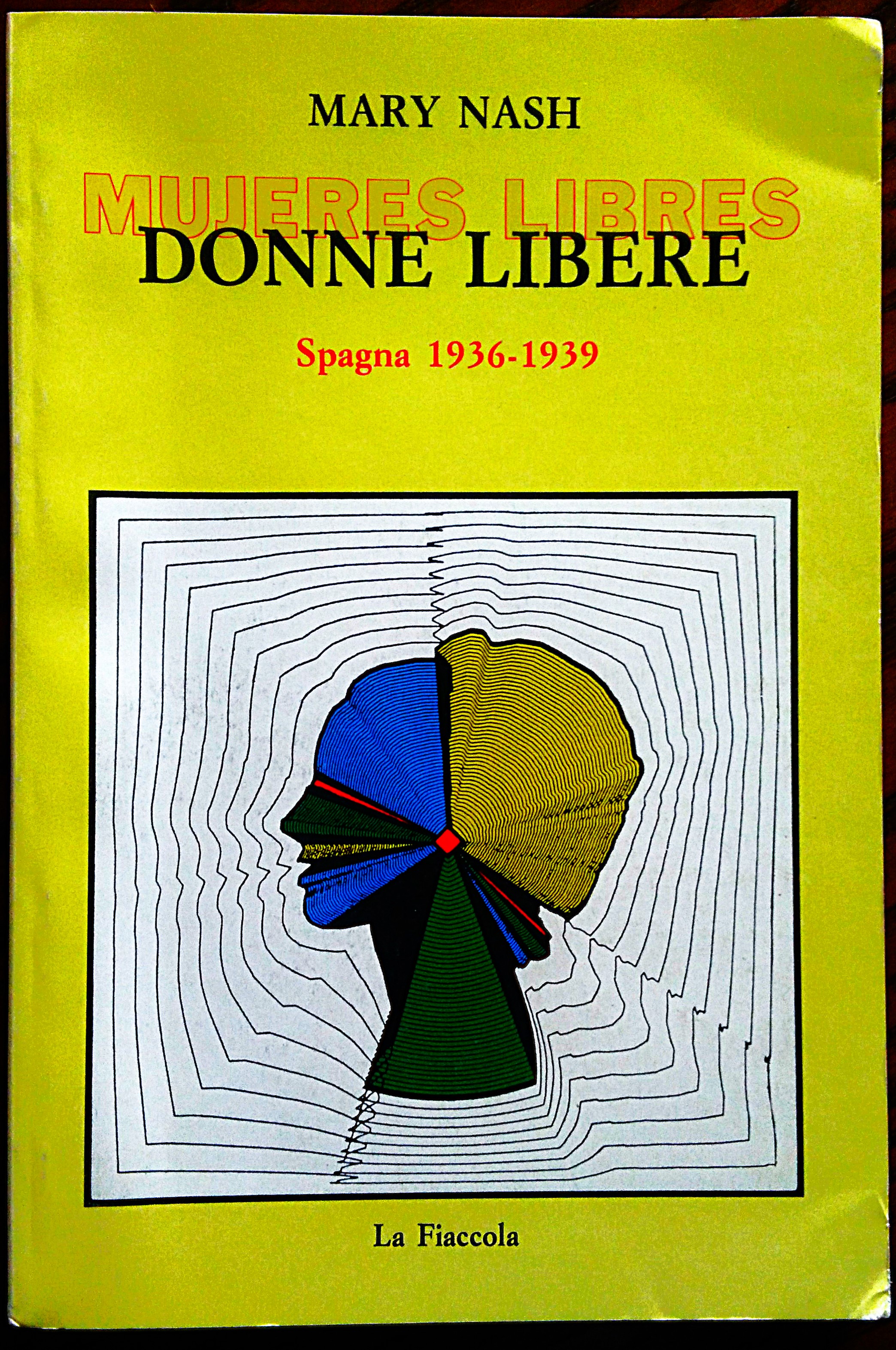 "Mujeres libres" ("Donne libere") Spagna 1936-1939. Introduzione di Maria Matteo …
