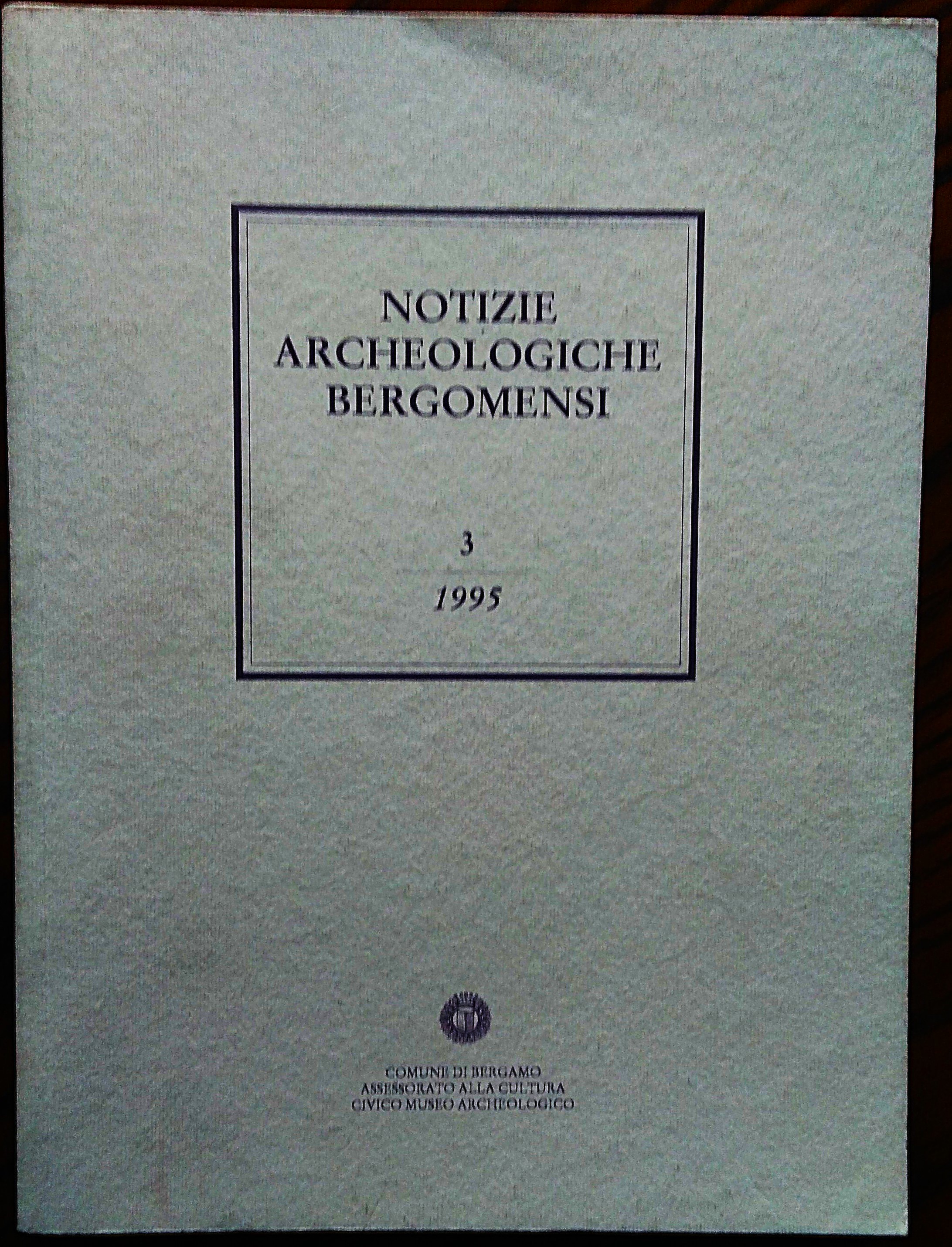 Notizie Archeologiche Bergomensi. 3/1995. Statue-stele e massi incisi nell'Europa dell'età …