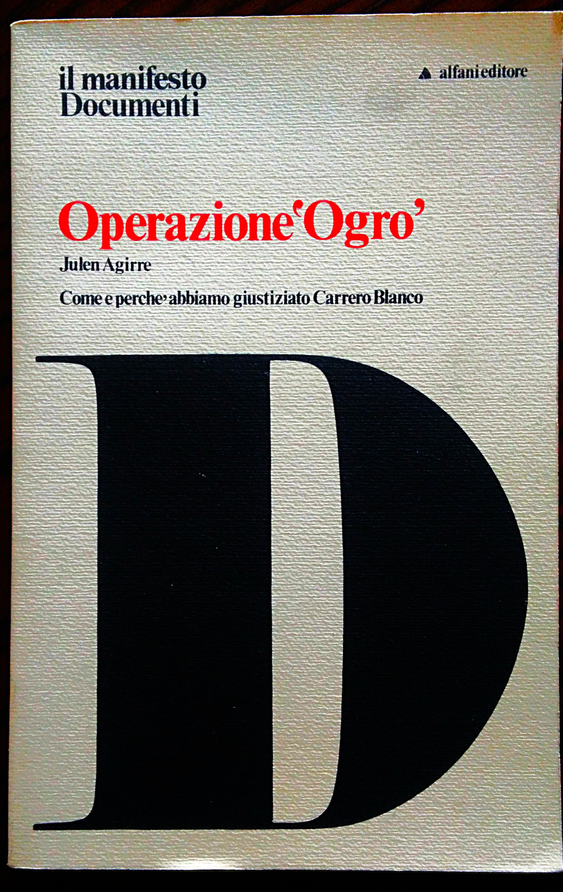 Operazione "Ogro". Come e perché abbiamo giustiziato Carrero Blanco.