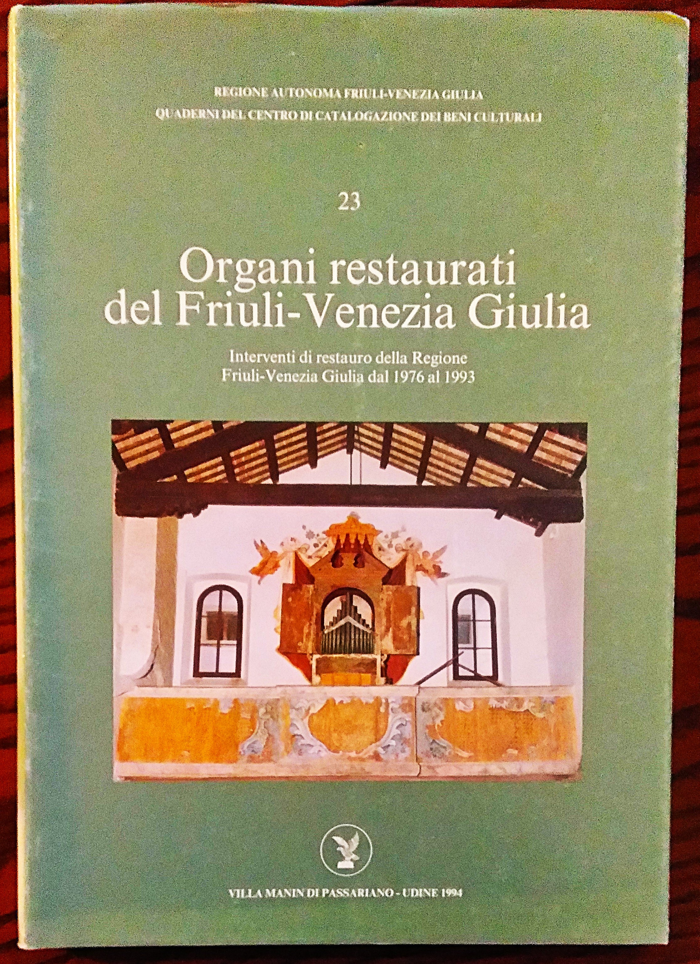 Organi restaurati del Friuli-Venezia Giulia. Interventi di restauro ...dal 1976 …