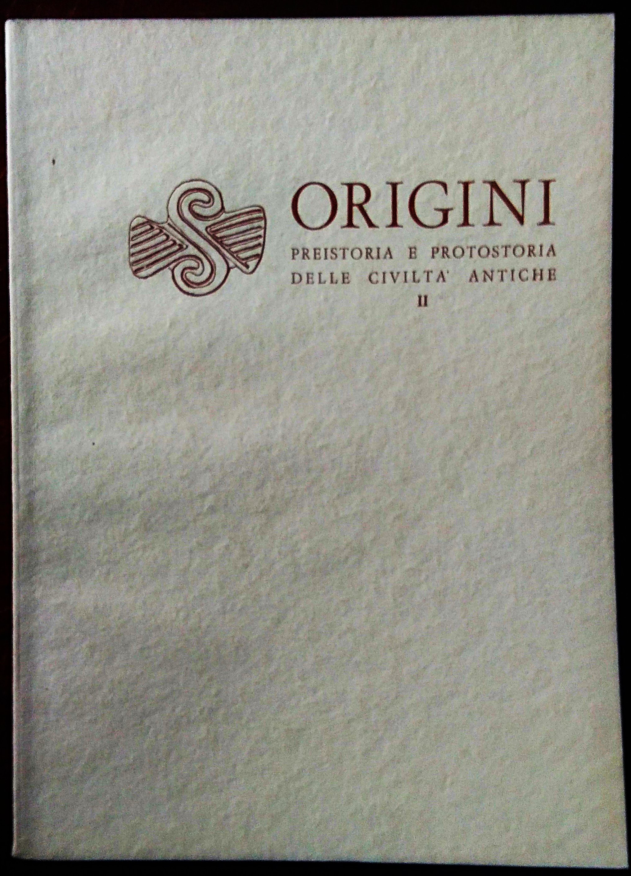 Origini. Preistoria e Protostoria delle Civiltà Antiche. Direttore Salvatore M. …