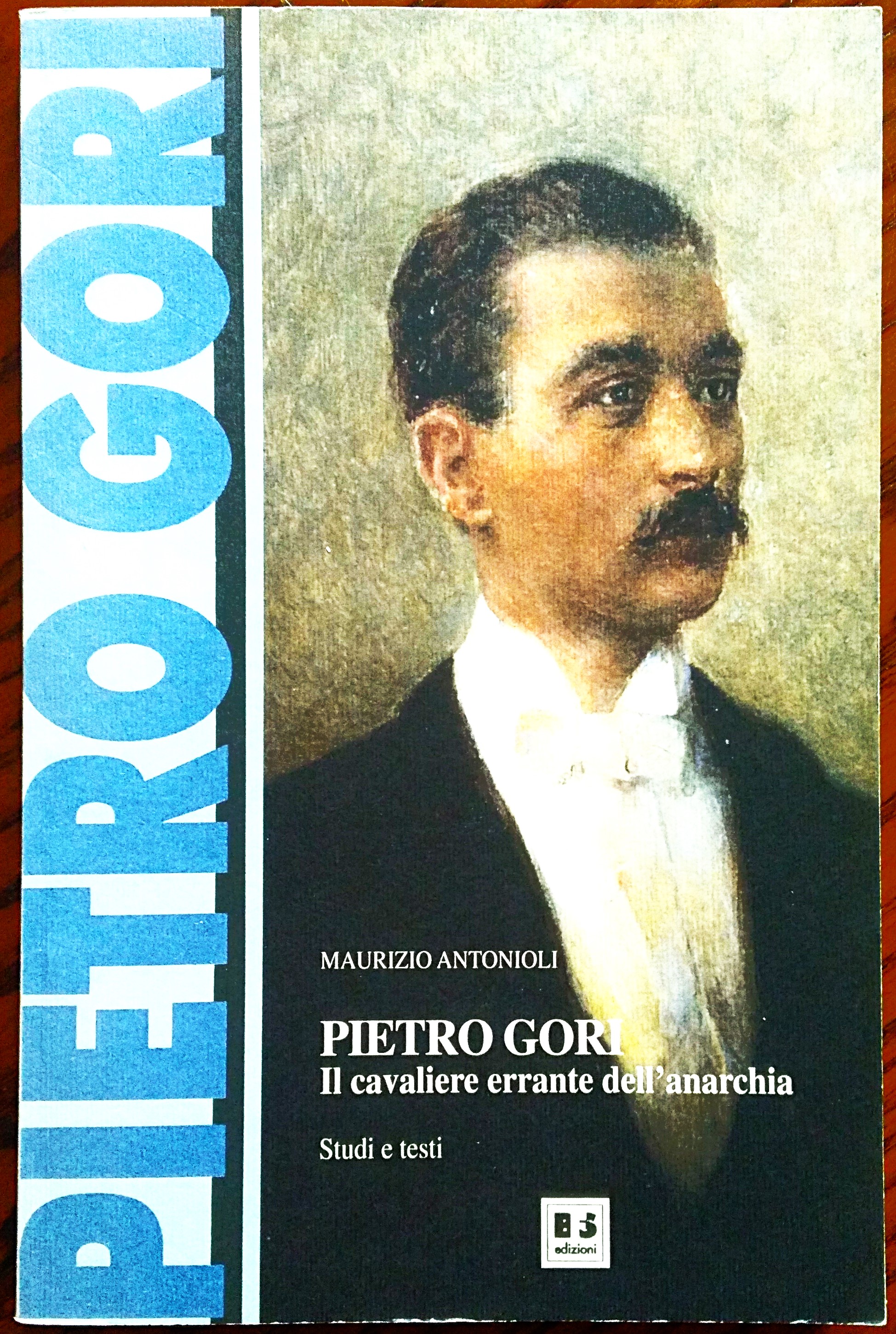 Pietro Gori il cavaliere errante dell'anarchia. Studi e testi. Seconda …