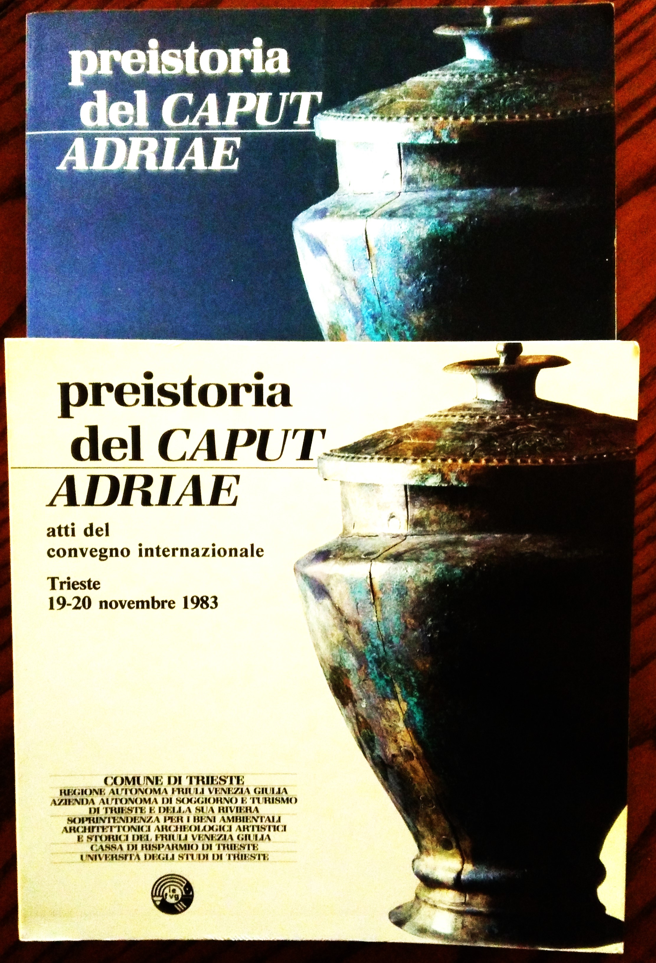 Preistoria del Caput Adriae. Atti del Convegno internazionale. + Catalogo …