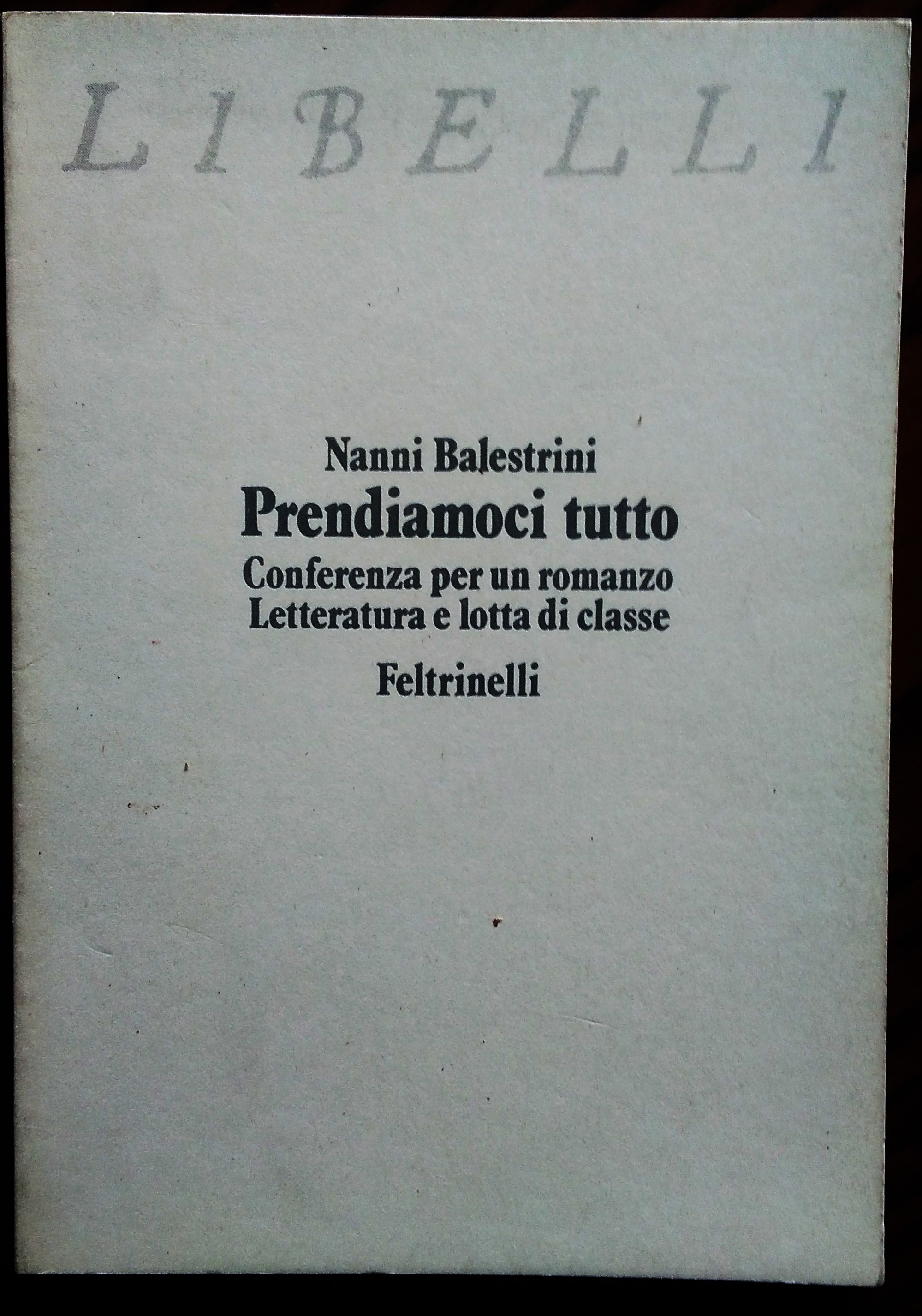 Prendiamoci tutto. Conferenza per un romanzo. Letteratura e lotta di …