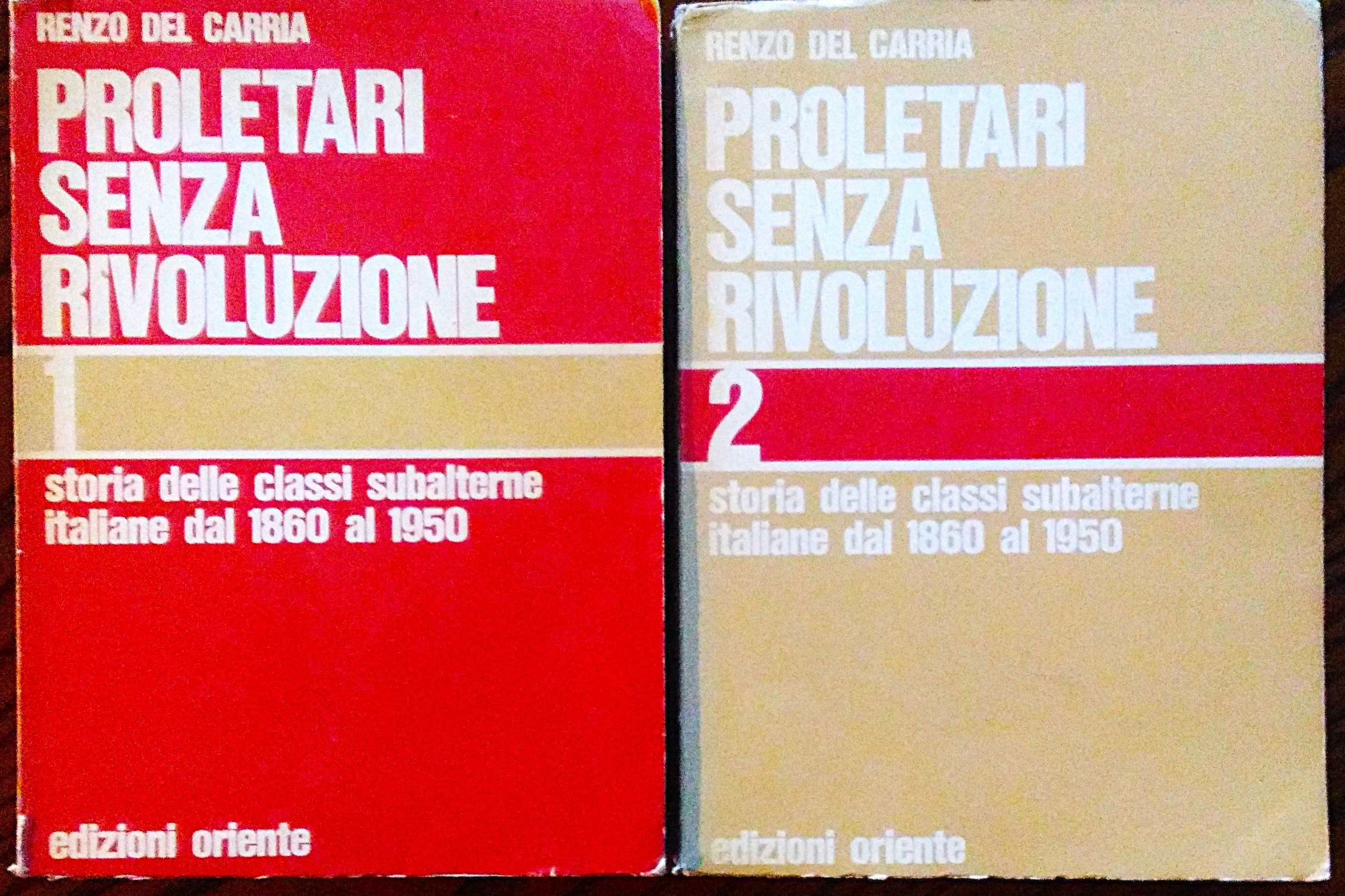 Proletari senza rivoluzione. Storia delle classi subalterne italiane dal 1860 …