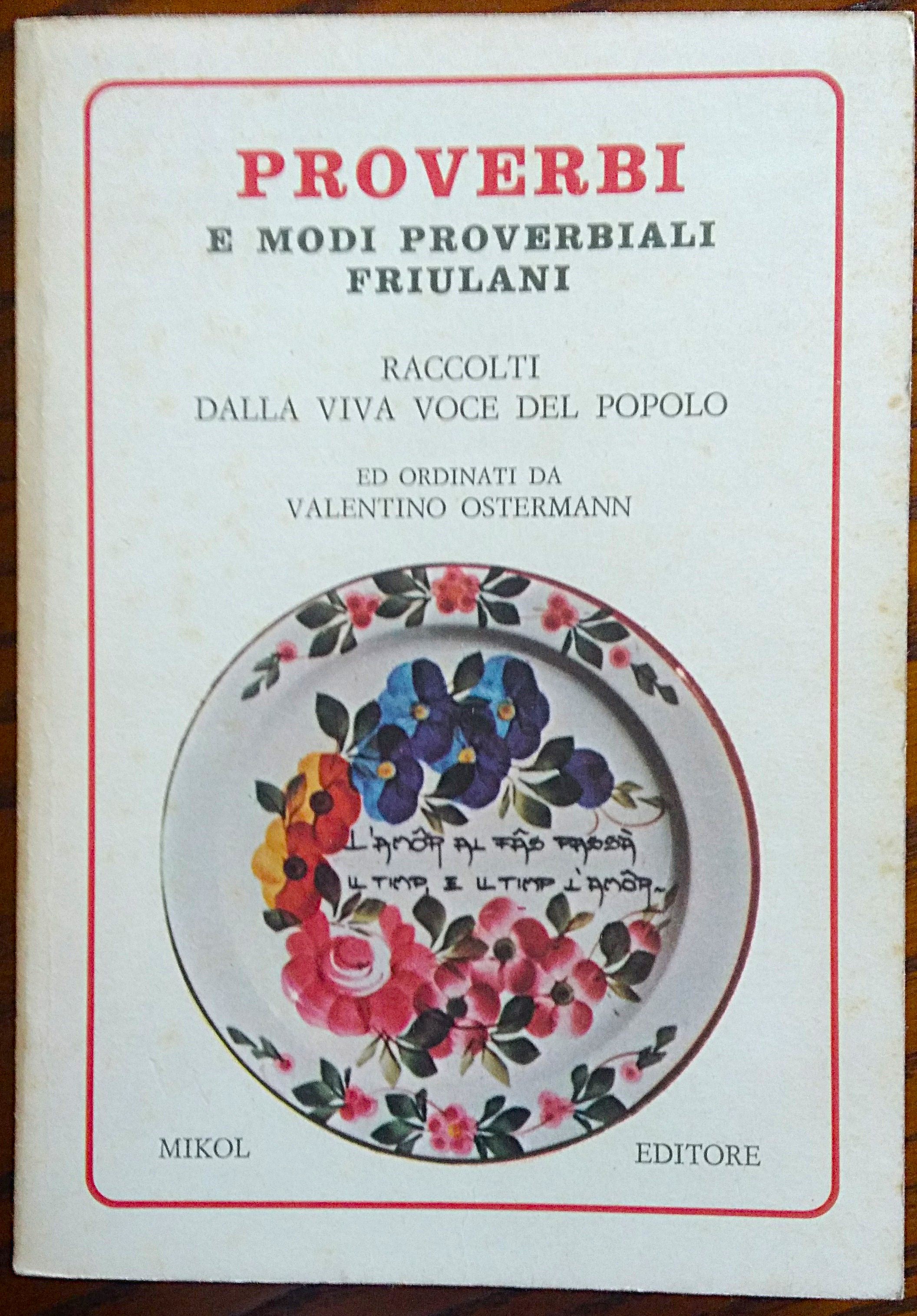 Proverbi friulani raccolti dalla viva voce del popolo ed ordinati …