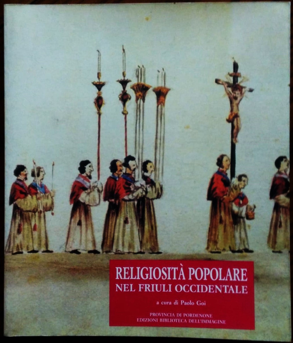 Religiosità Popolare nel Friuli Occidentale. Materiali per un museo. A …