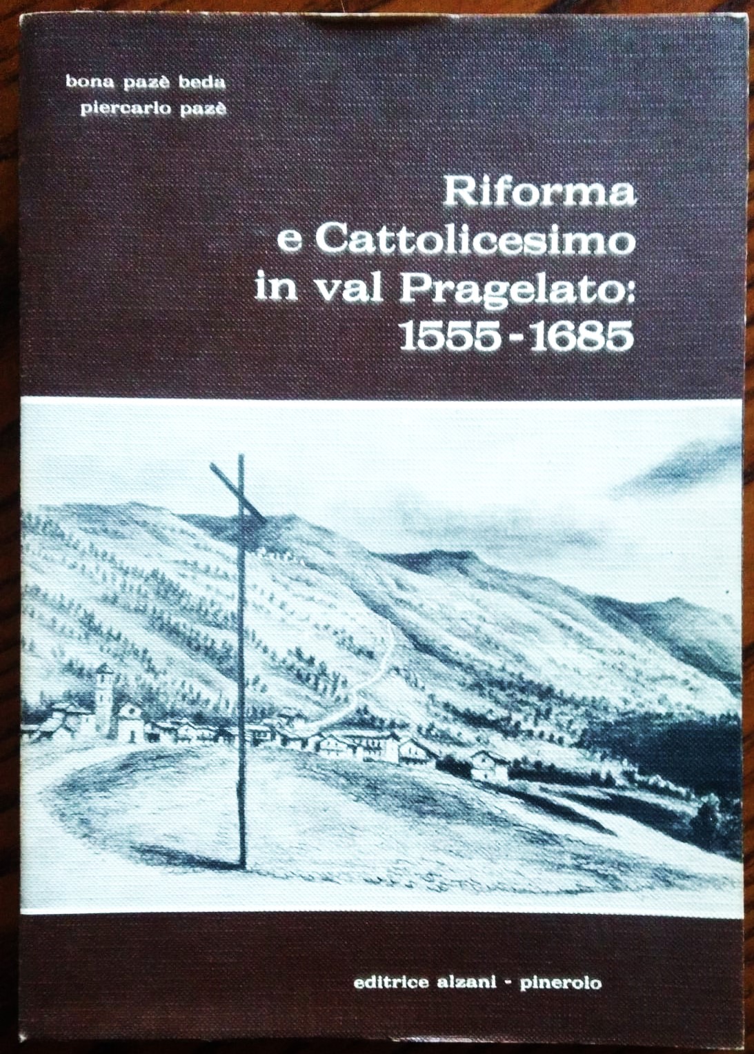 Riforma e Cattolicesimo in val Pragelato 1555-1685.