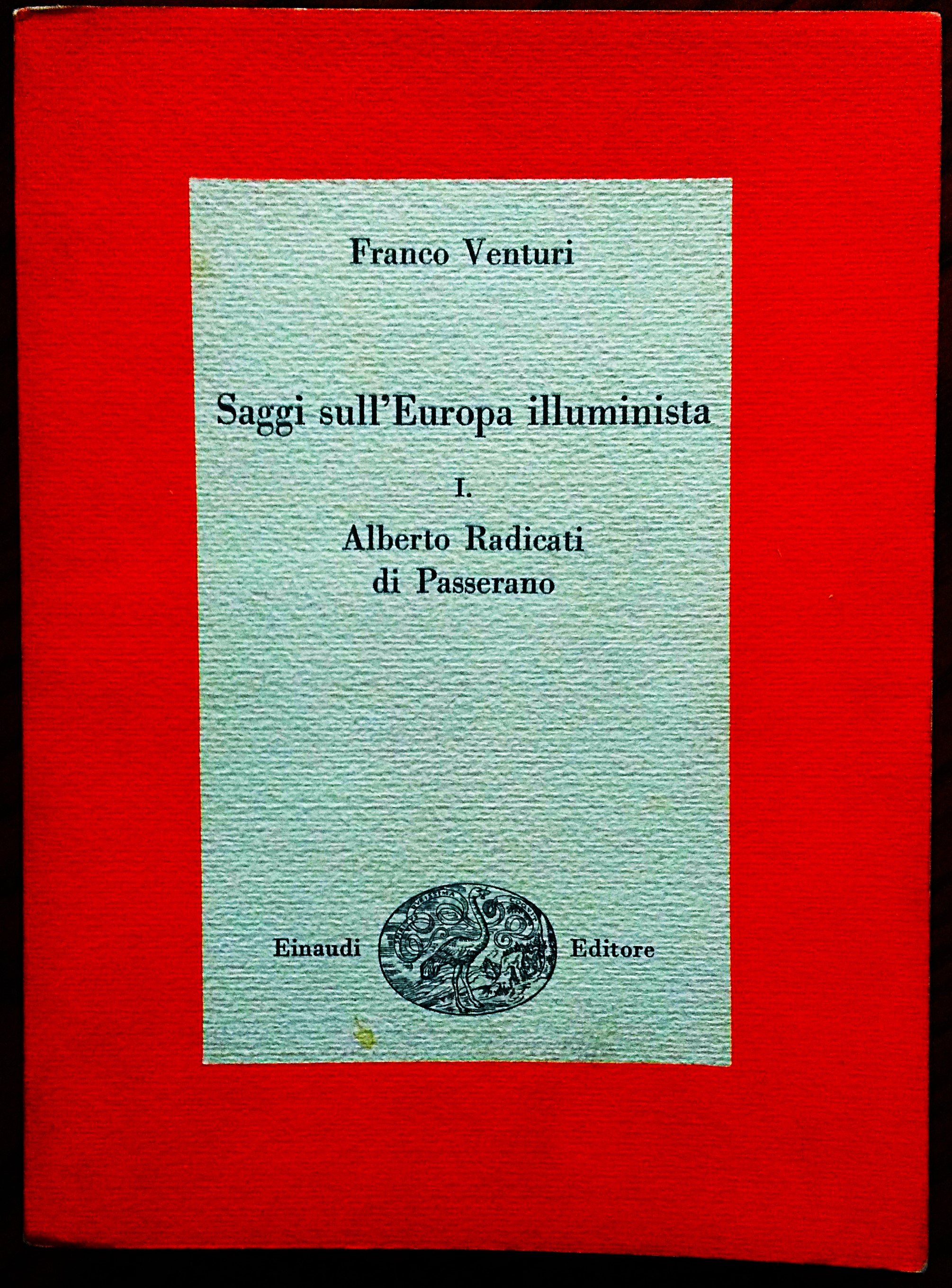Saggi sull'Europa illuminista. I. Alberto Radicati di Passerano.