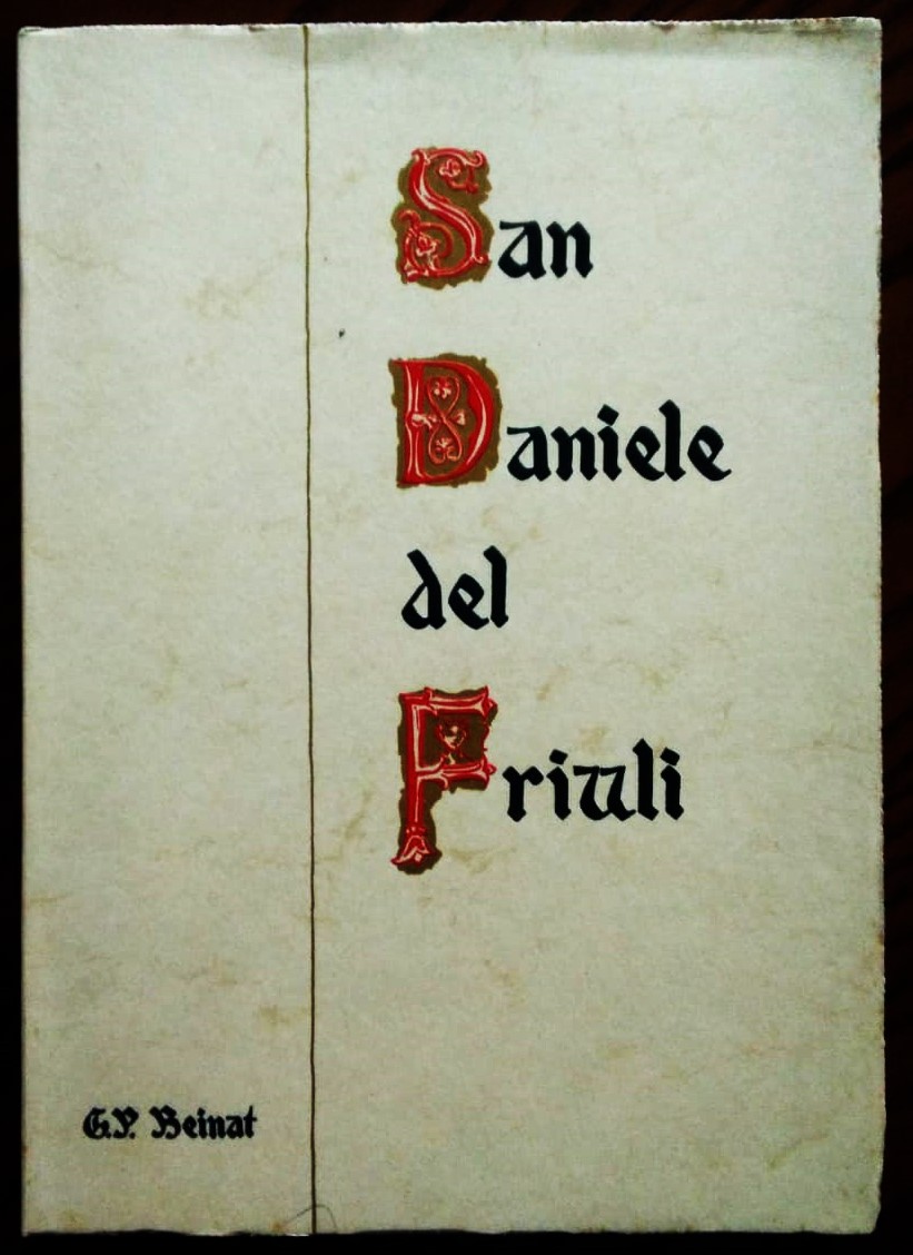 San Daniele del Friuli. Leggenda - storia - Arte.