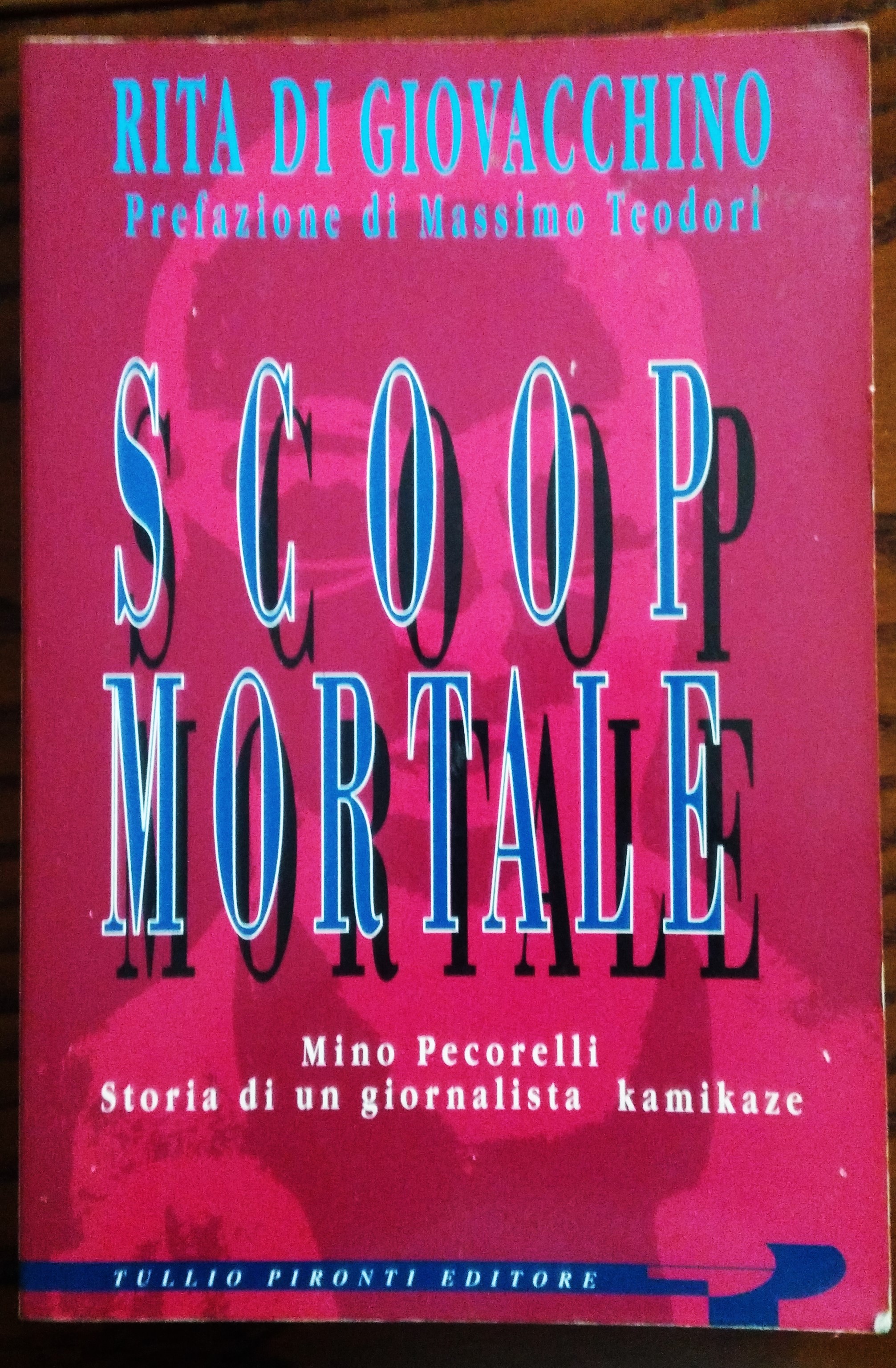 Scoop mortale. Mino Pecorelli storia di un giornalista kamikaze. Prefazione …