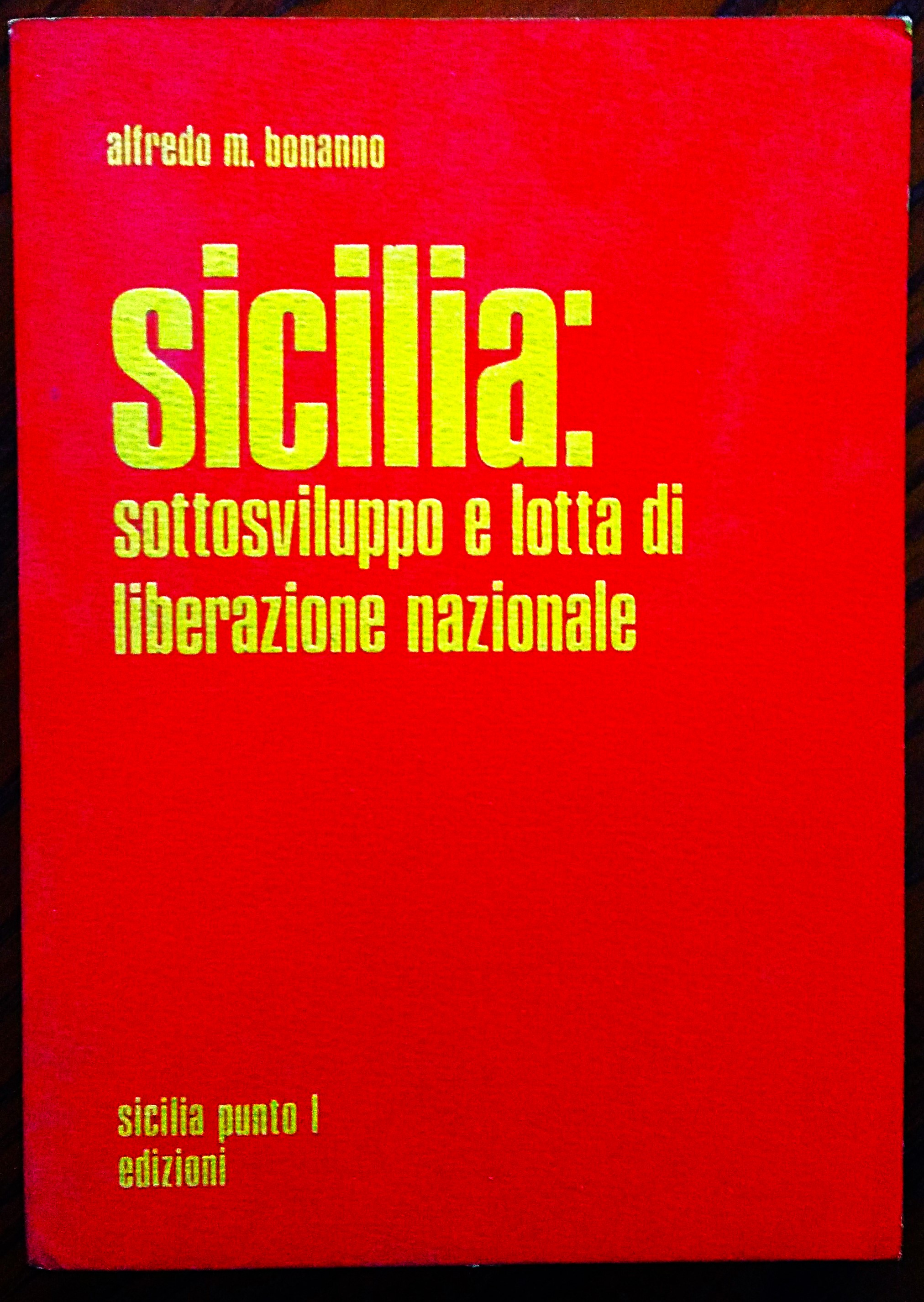 Sicilia: sottosviluppo e lotta di liberazione nazionale.