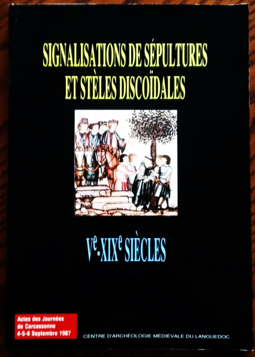 Signalisations de sépultures et stèles discoïdales. Ve - XIXe siècles. …